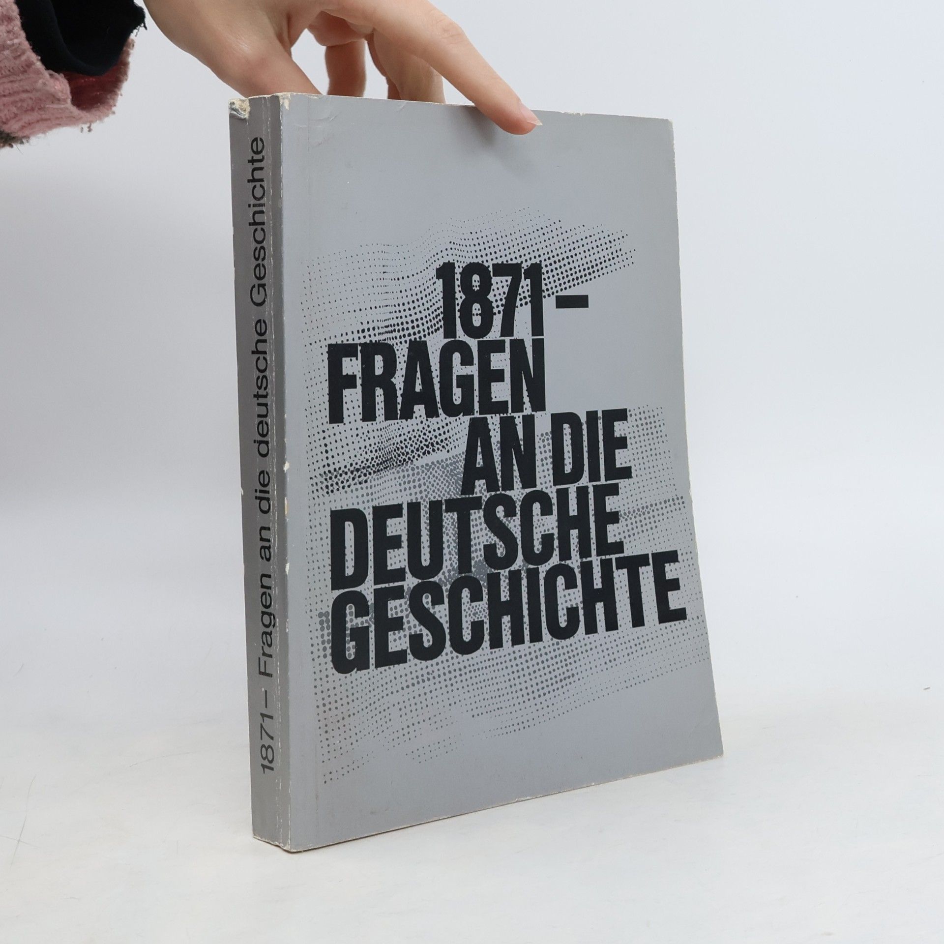 Kolektiv autorů 1871 - Fragen an die deutsche Geschichte