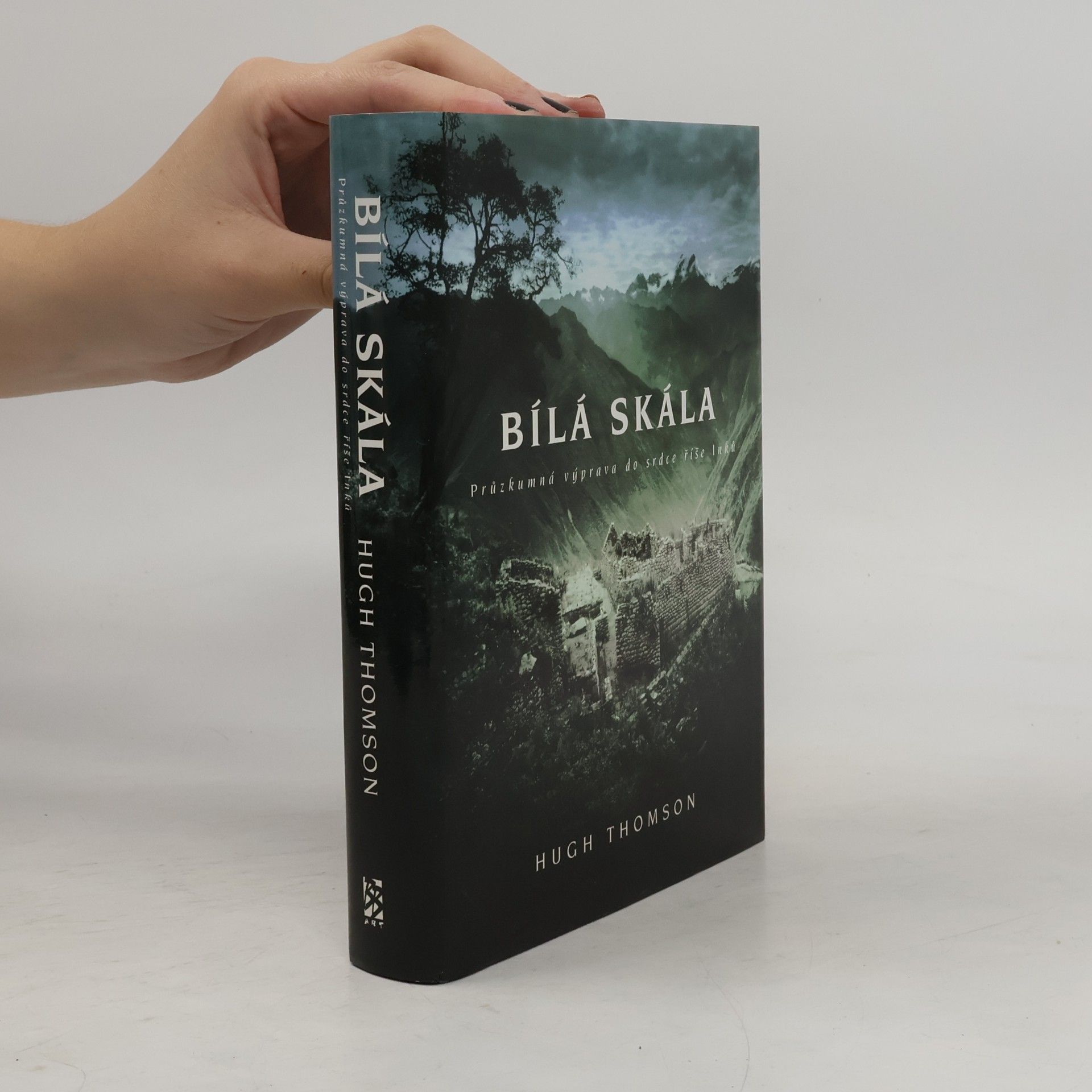 Hugh Thomson Bílá skála. Průzkumná výprava do srdce říše Inků