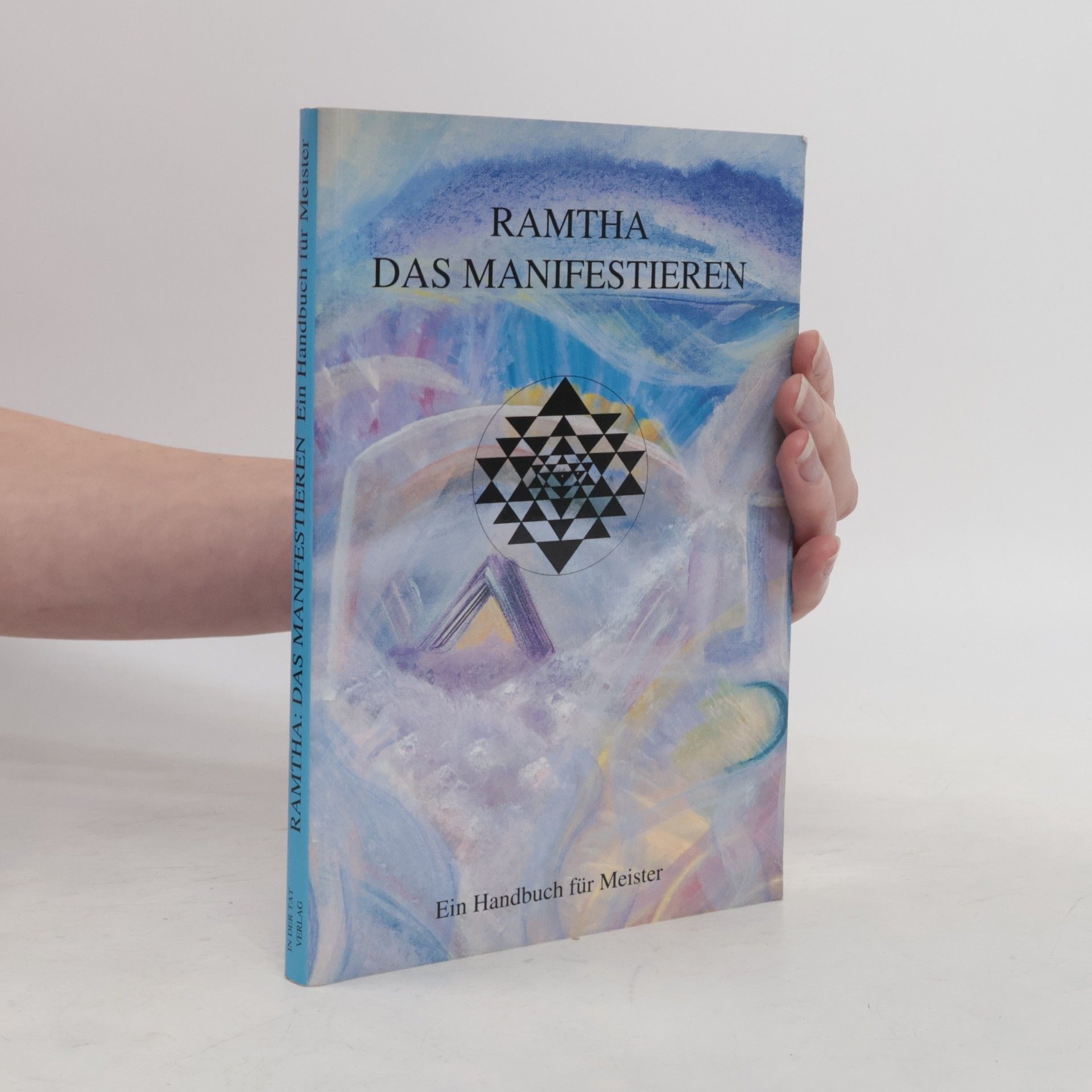 Ramtha Das Manifestieren. Ein Handbuch für Meister