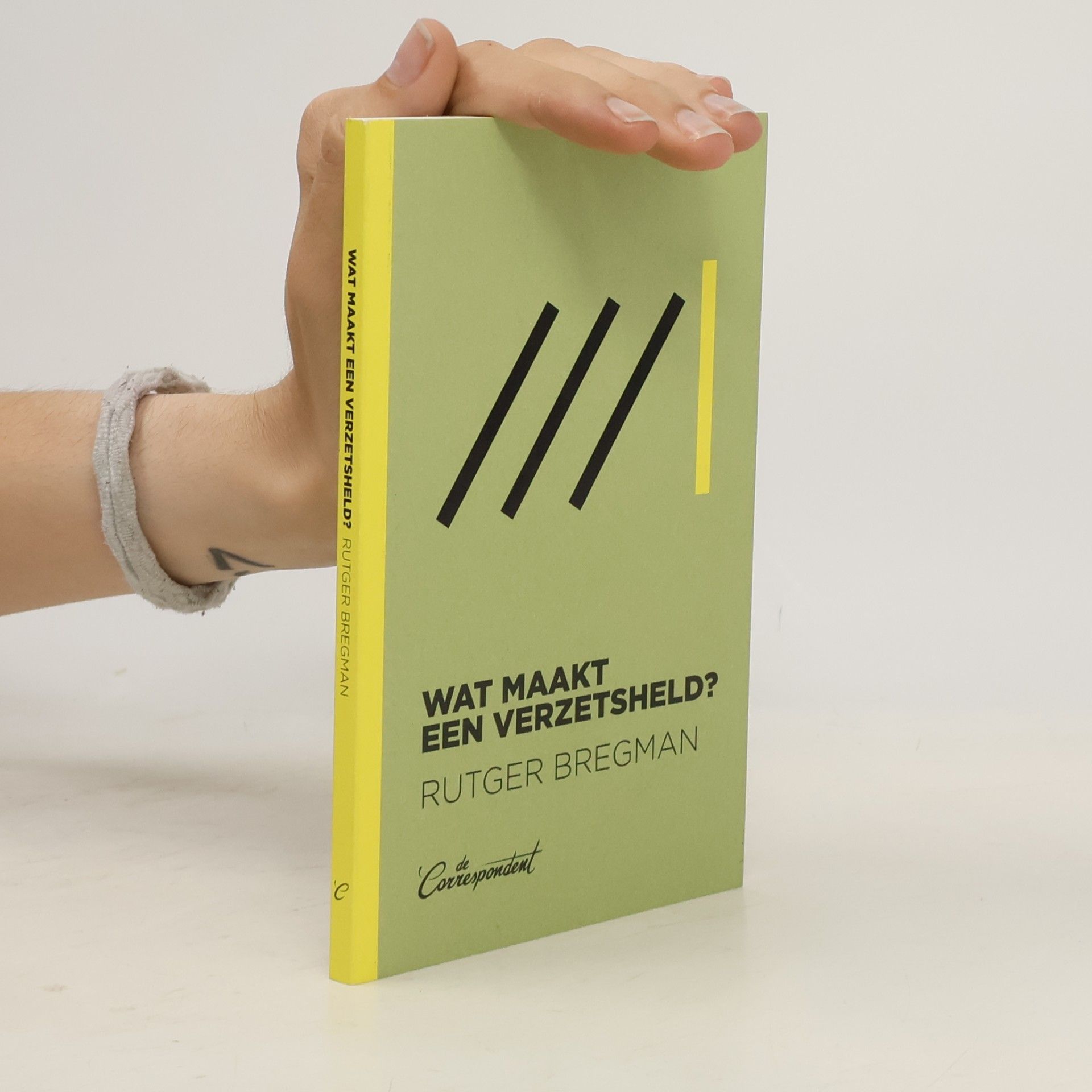 Rutger Bregman Wat maakt een verzetsheld?