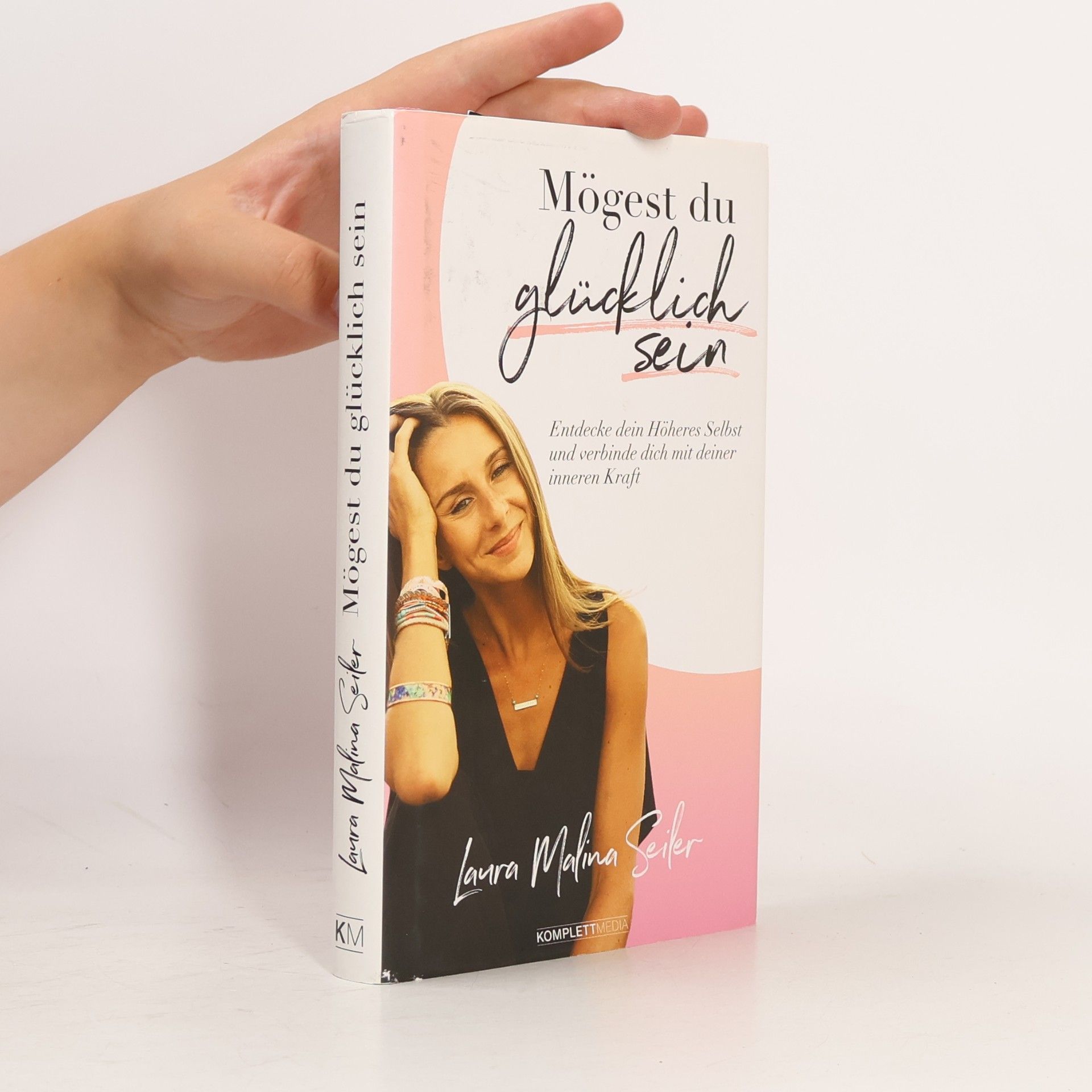 Laura Malina Seiler Mögest Du glücklich sein : entdecke dein Höheres Selbst und verbinde dich mit deiner inneren Kraft