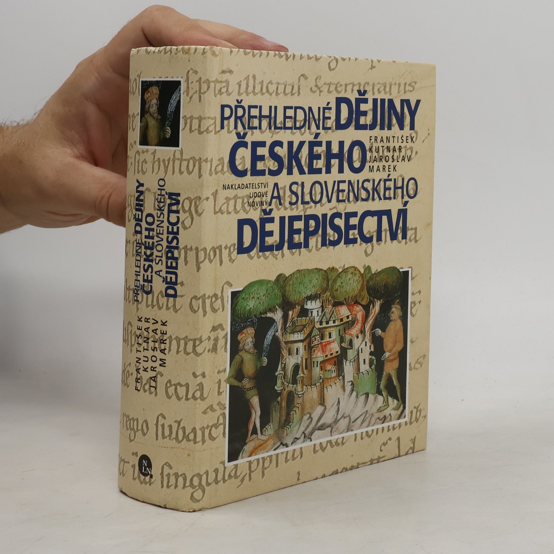 František Kutnar Přehledné dějiny českého a slovenského dějepisectví : od počátků národní kultury až do sklonku třicátých let 20. století