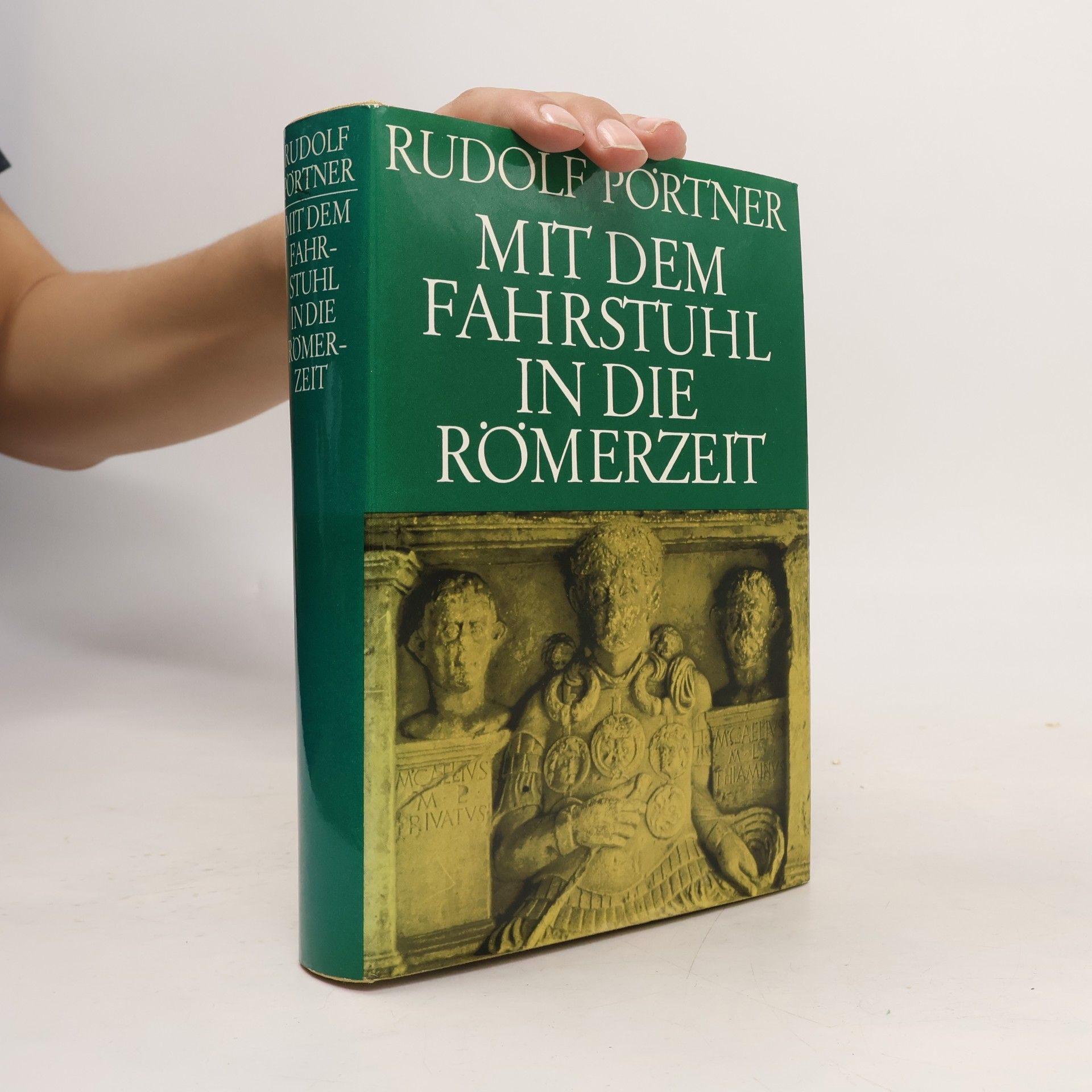Rudolf Pörtner Mit dem Fahrstuhl in die Römerzeit