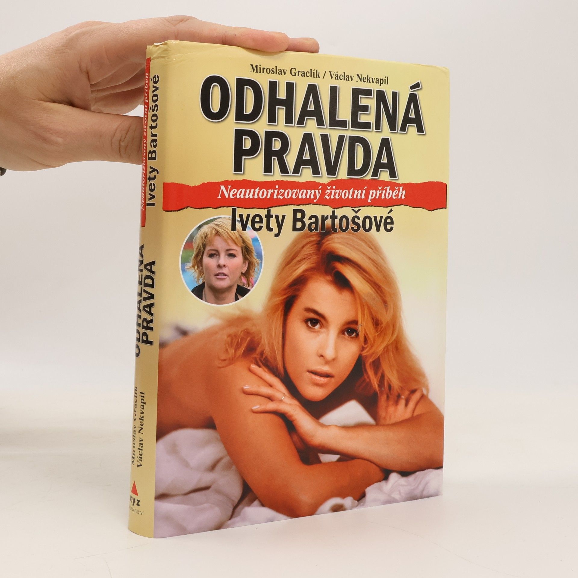 Václav Nekvapil Odhalená pravda. Neautorizovaný životní příběh Ivety Bartošové