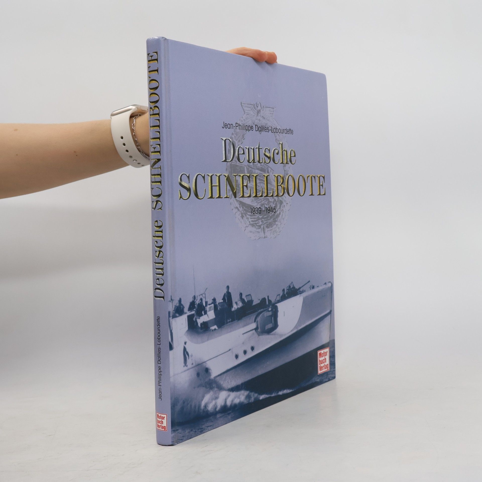 Jean-Philippe Dallies-Labourdette Deutsche Schnellboote 1939 - 1945