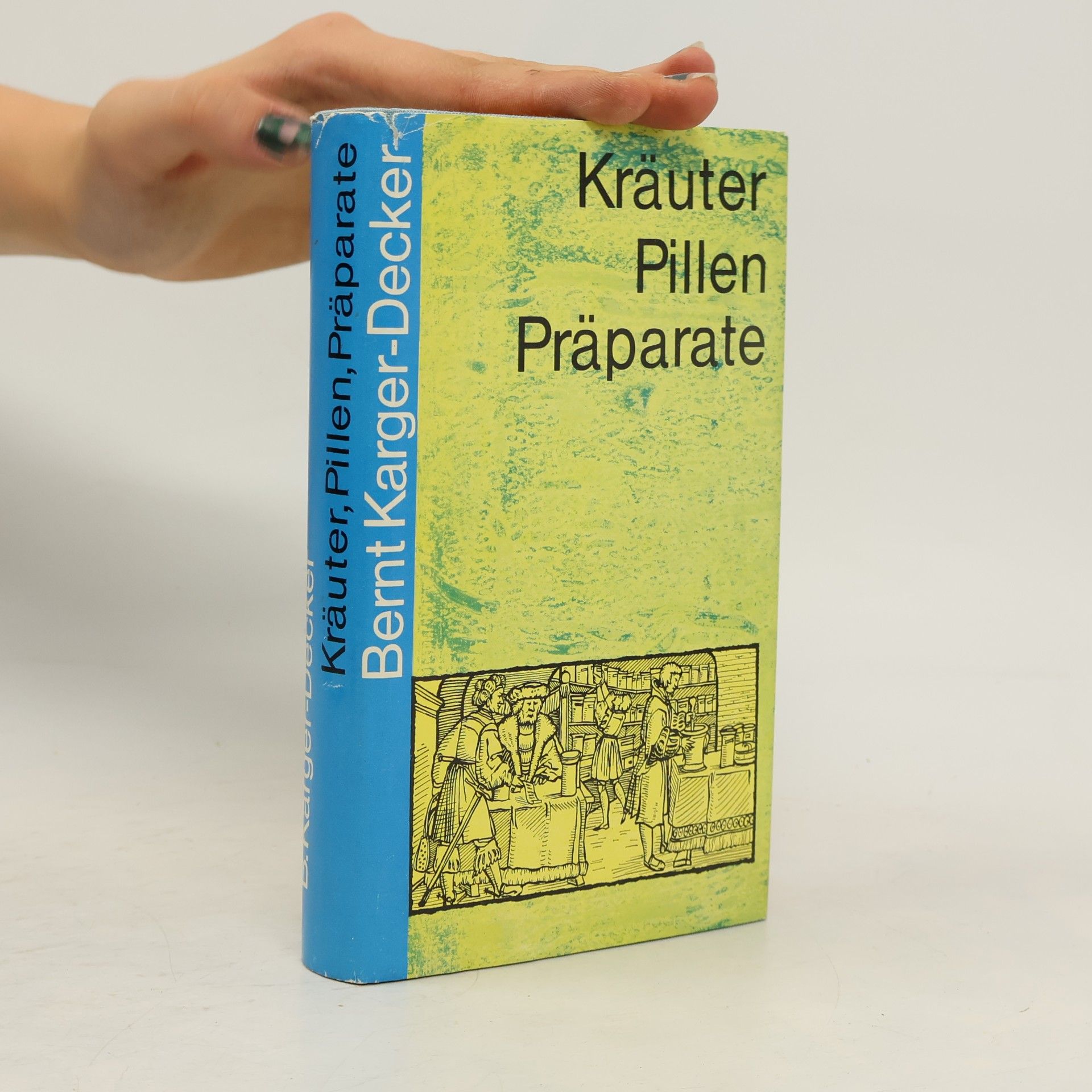 Bernt Karger-Decker Kräuter. Pillen. Präparate