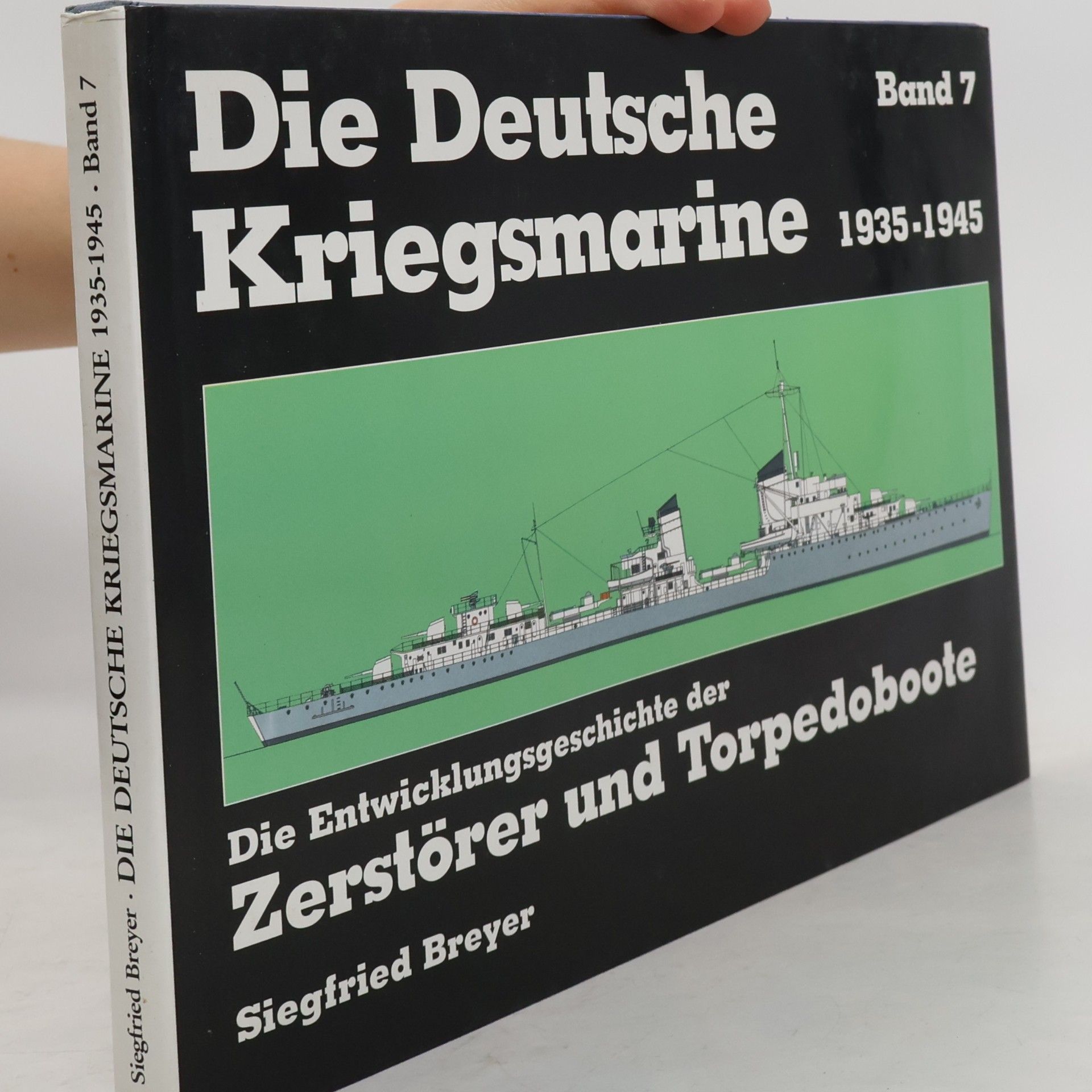 Siegfried Breyer Die deutsche Kriegsmarine, 1935-1945. Band 7