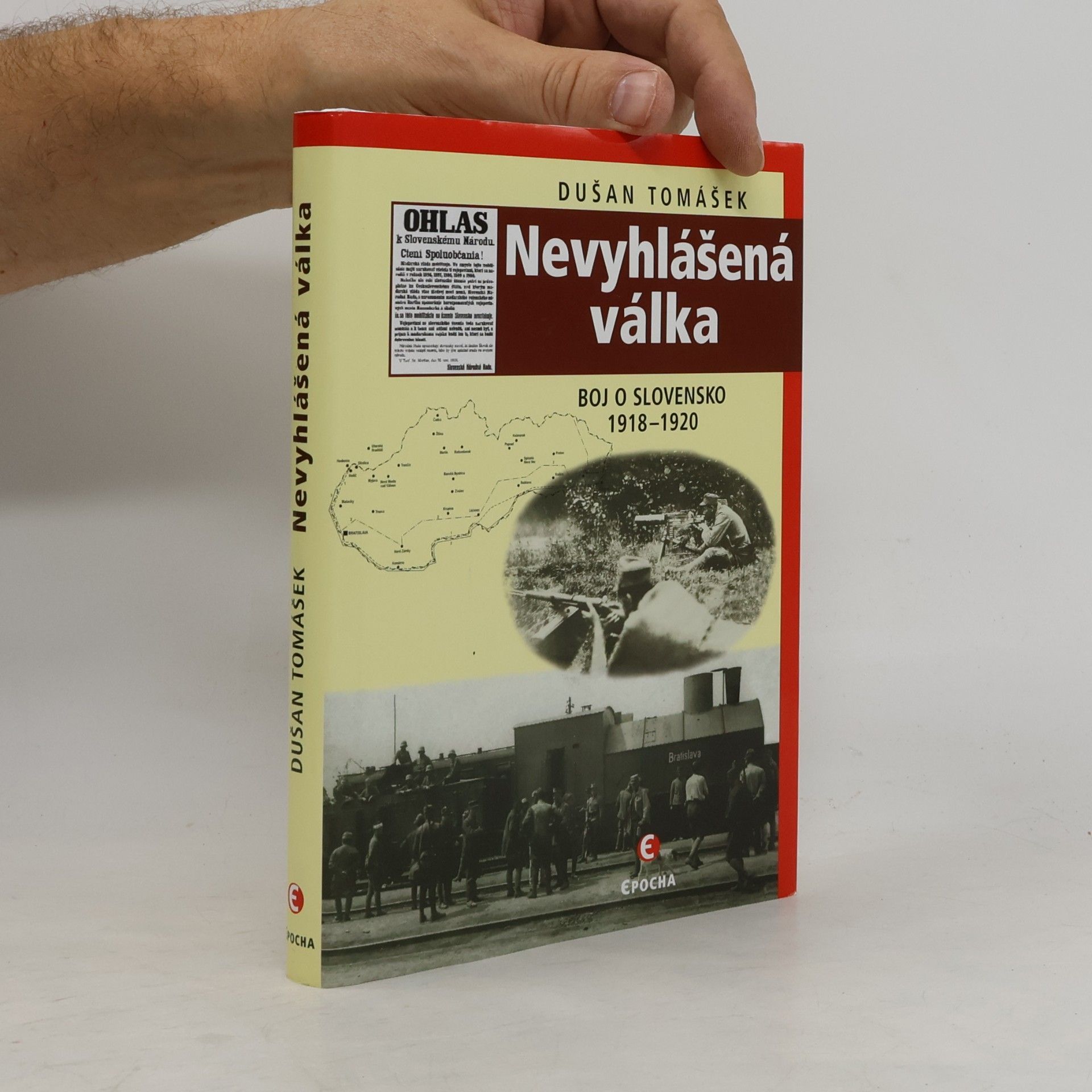 Dušan Tomášek Nevyhlášená válka: Boje o Slovensko 1918-1920