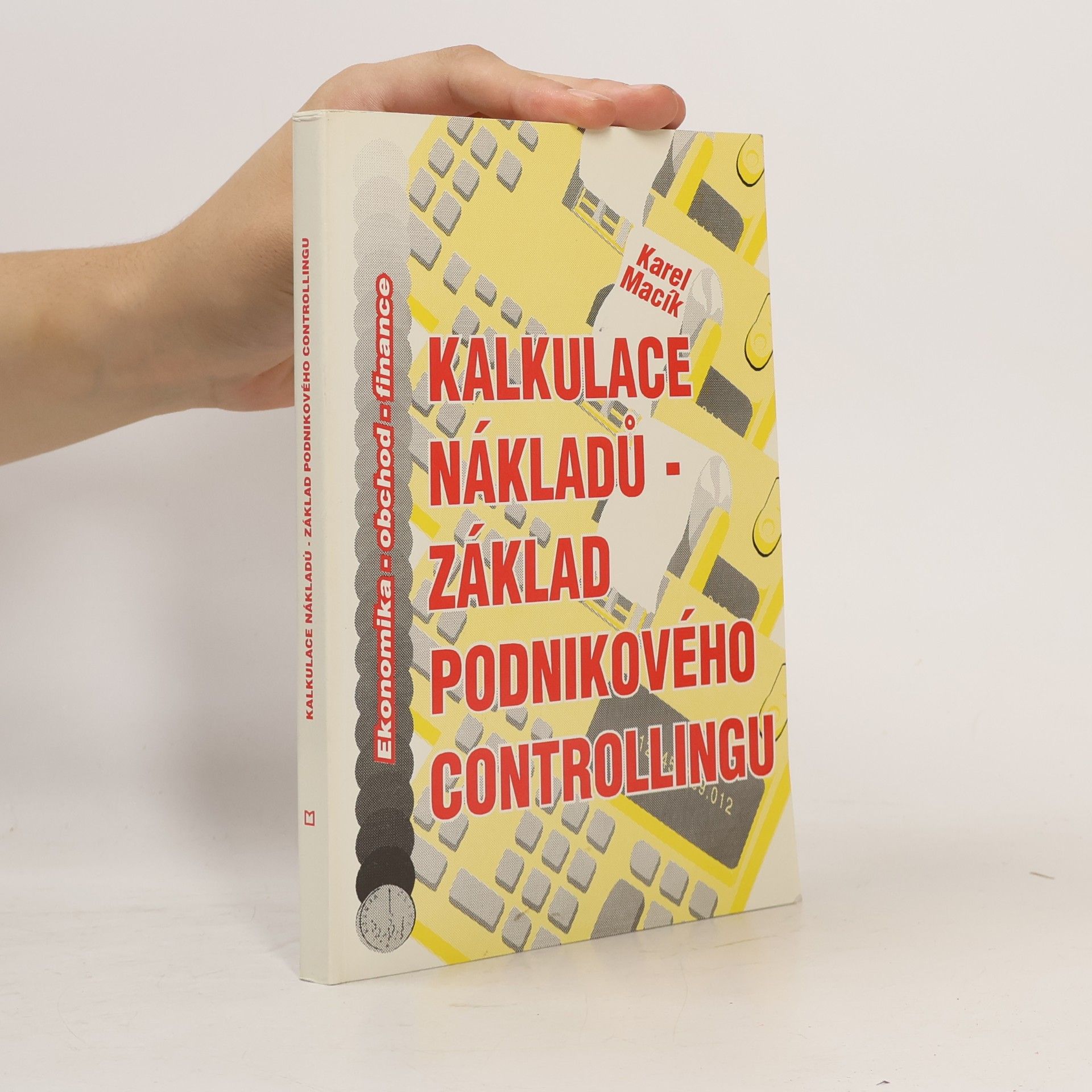 Karel Macík Kalkulace nákladů - Základ podnikového controllingu