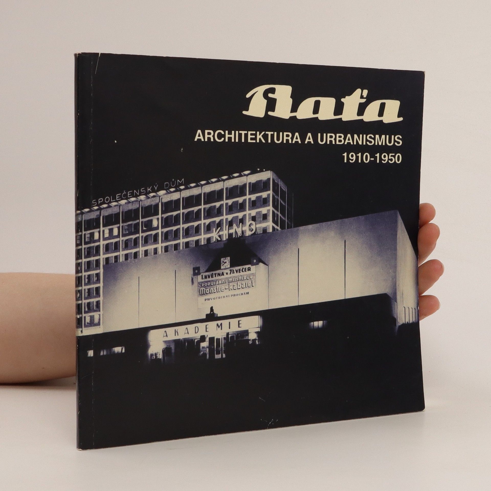 Vladimír Šlapeta Baťa: architektura a urbanismus 1910-1950: Dům umění ve Zlíně 12. září - 10. listopadu 1991