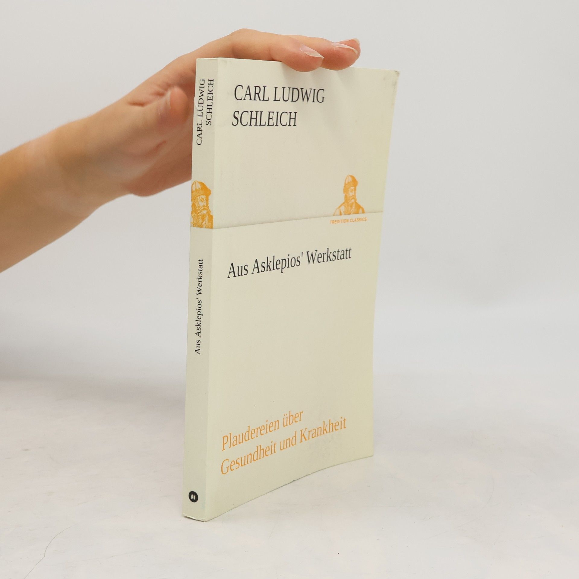 Carl Ludwig Schleich Aus Asklepios' Werkstatt