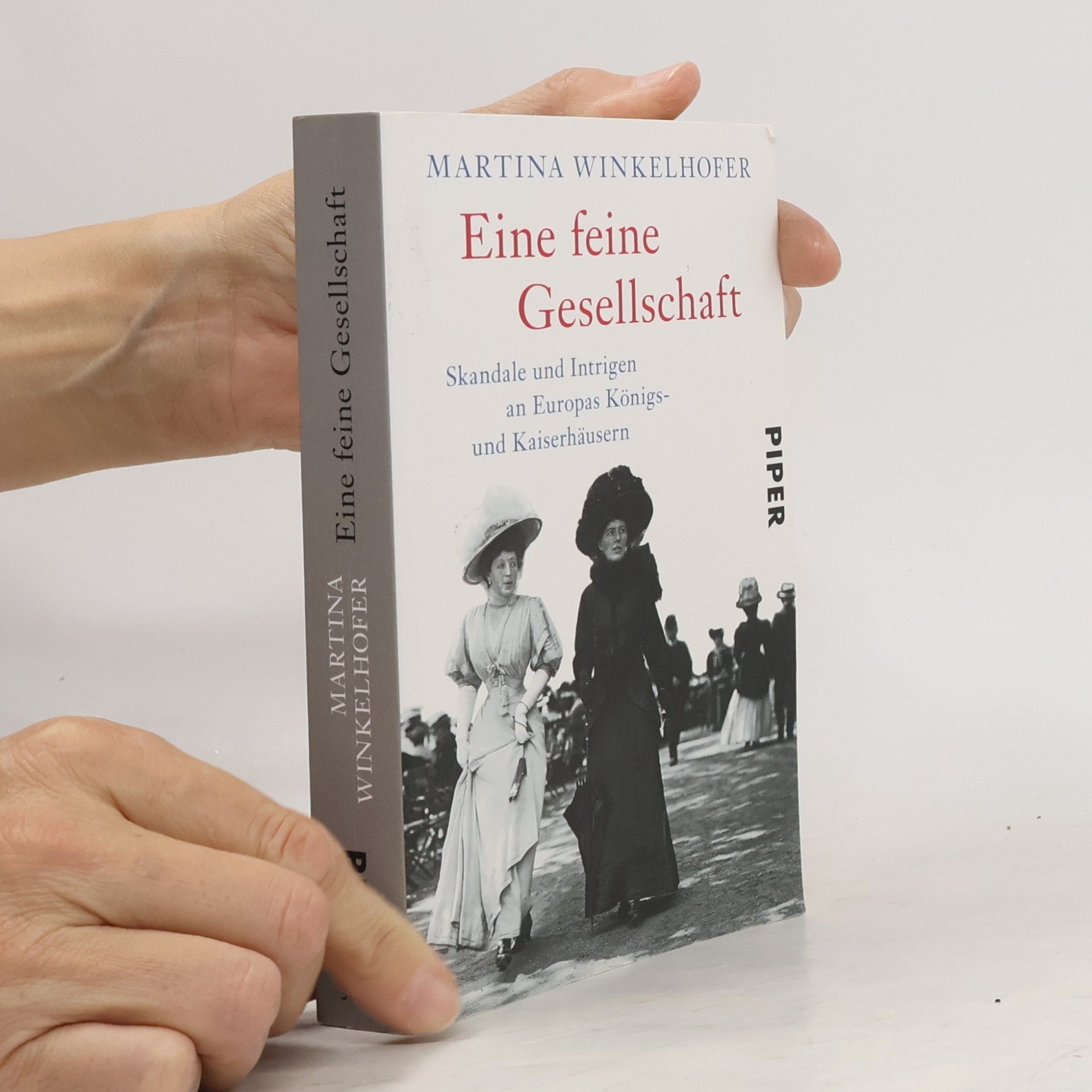 Martina Winkelhofer Eine feine Gesellschaft. Skandale und Intrigen an Europas Königs- und Kaiserhäusern