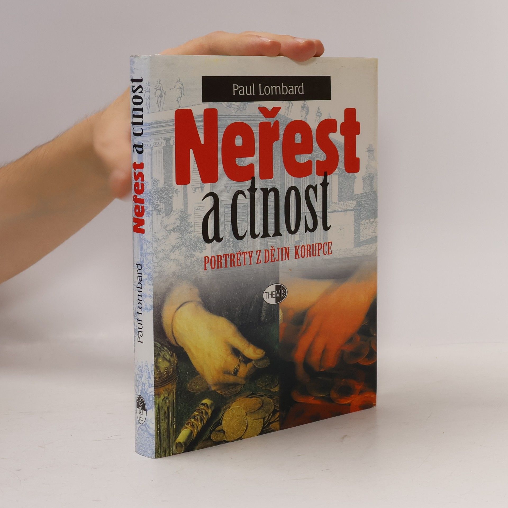 Paul Lombard Neřest a ctnost : portréty z dějin korupce