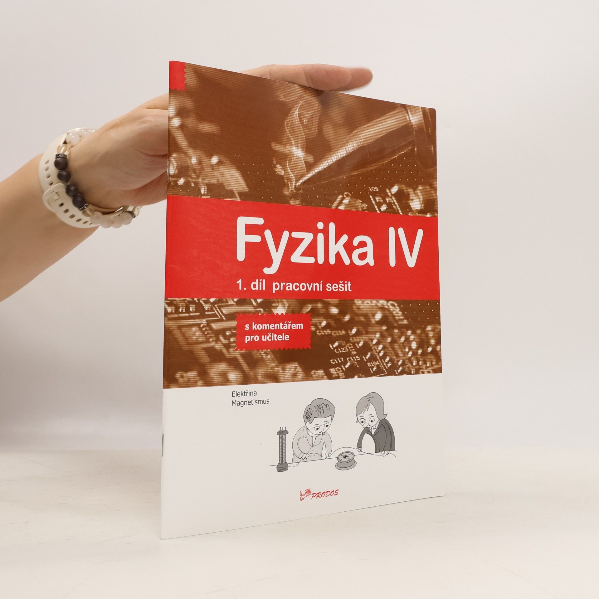 Lukáš Richterek Fyzika IV 1.díl pracovní sešit s komentářem pro učitele: Učebnice fyziky pro ZŠ a víceltá gymnázia (2017)