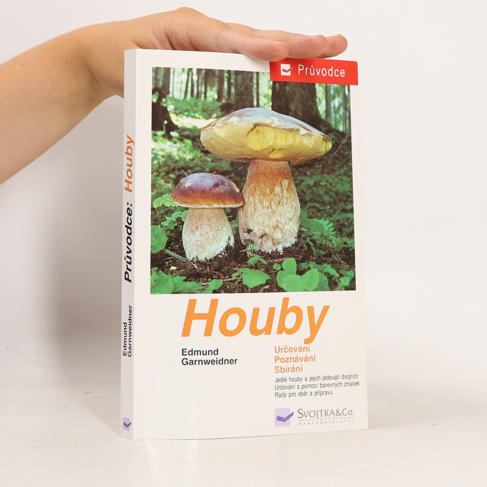 Jan Holec Houby: Jedlé houby, jejich jedovatí dvojníci a nejedlé houby ve střední Evropě : určování, poznávání, sbírání