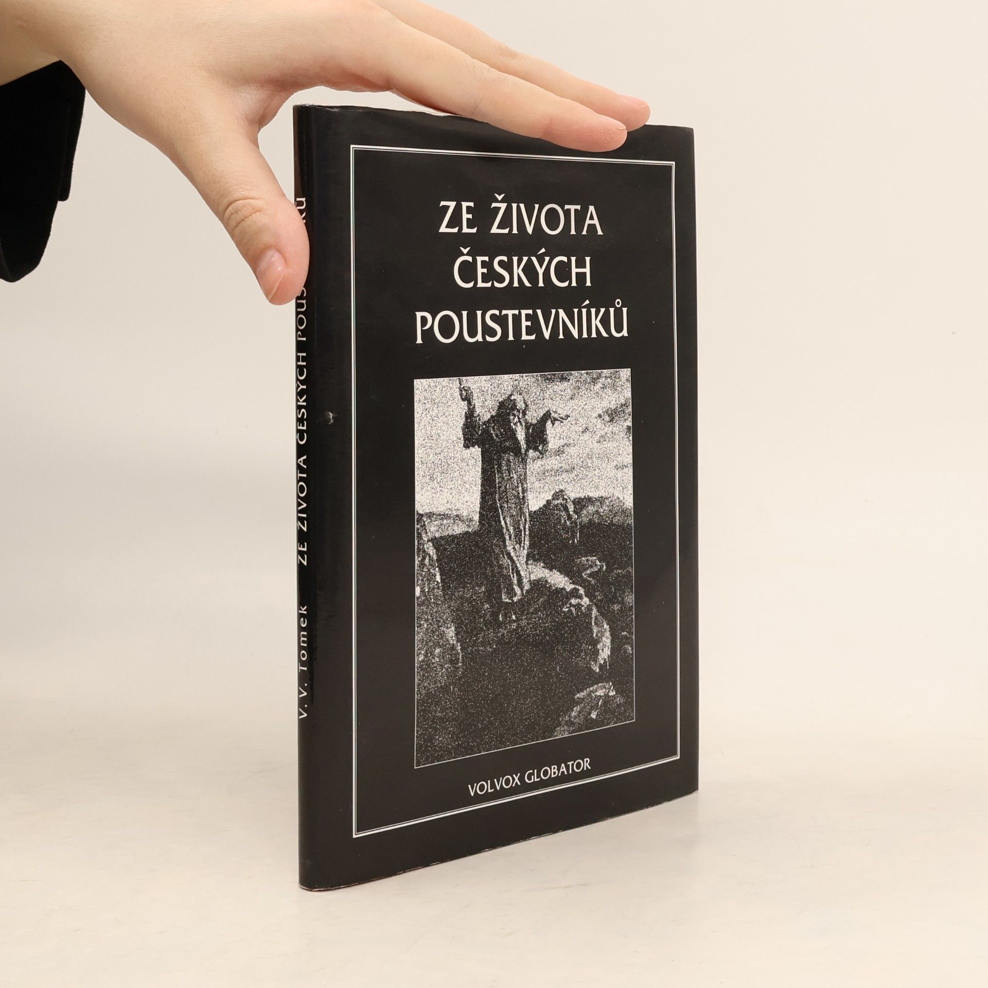 Vratislav Václav Tomek Ze života českých poustevníků : vypravování o jejich divotvorném působení, o jejich ďábelských pokušeních a jiných dobrodružstvích
