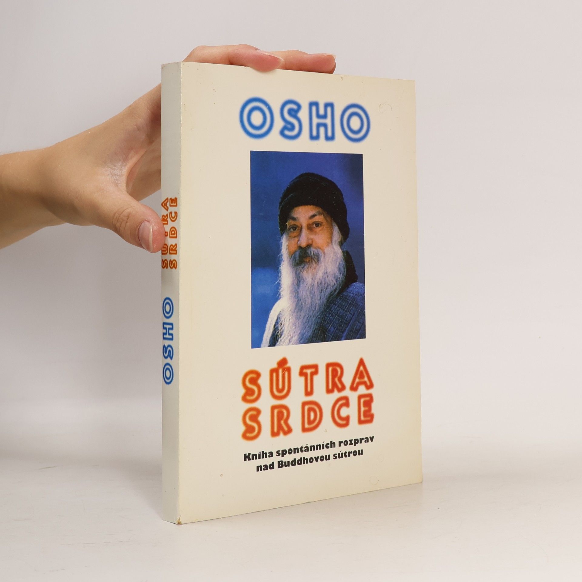 Osho Sútra srdce: Kniha spontánních rozprav nad Buddhovou sútrou