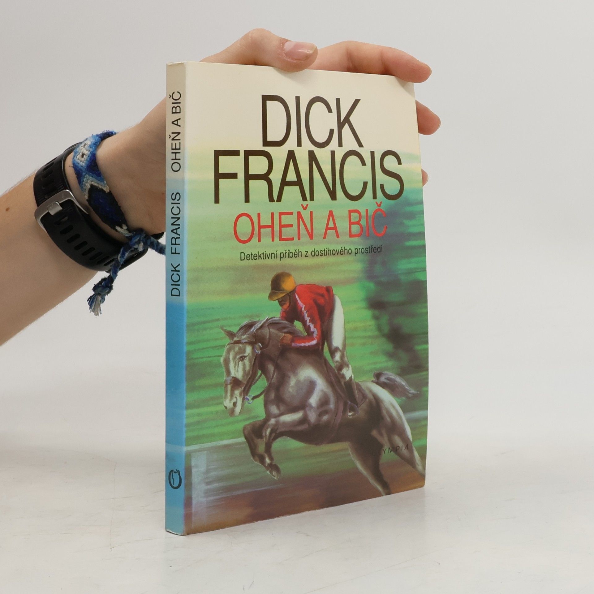 Dick Francis Oheň a bič