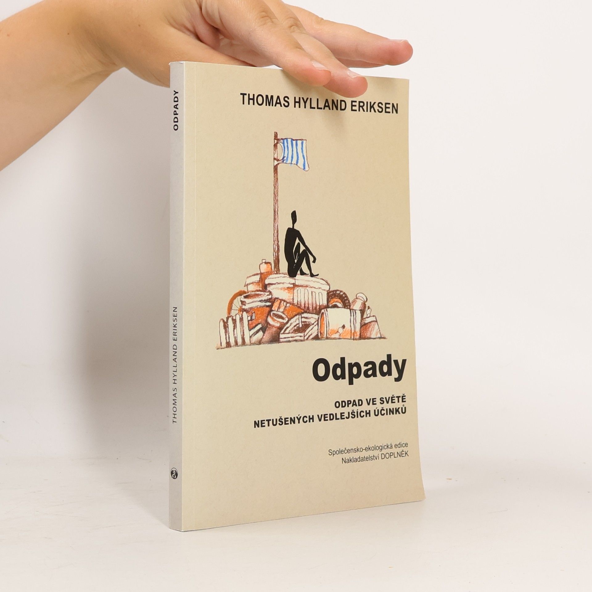 Thomas Hylland Eriksen Odpady: Odpad ve světě nechtěných vedlejších účinků