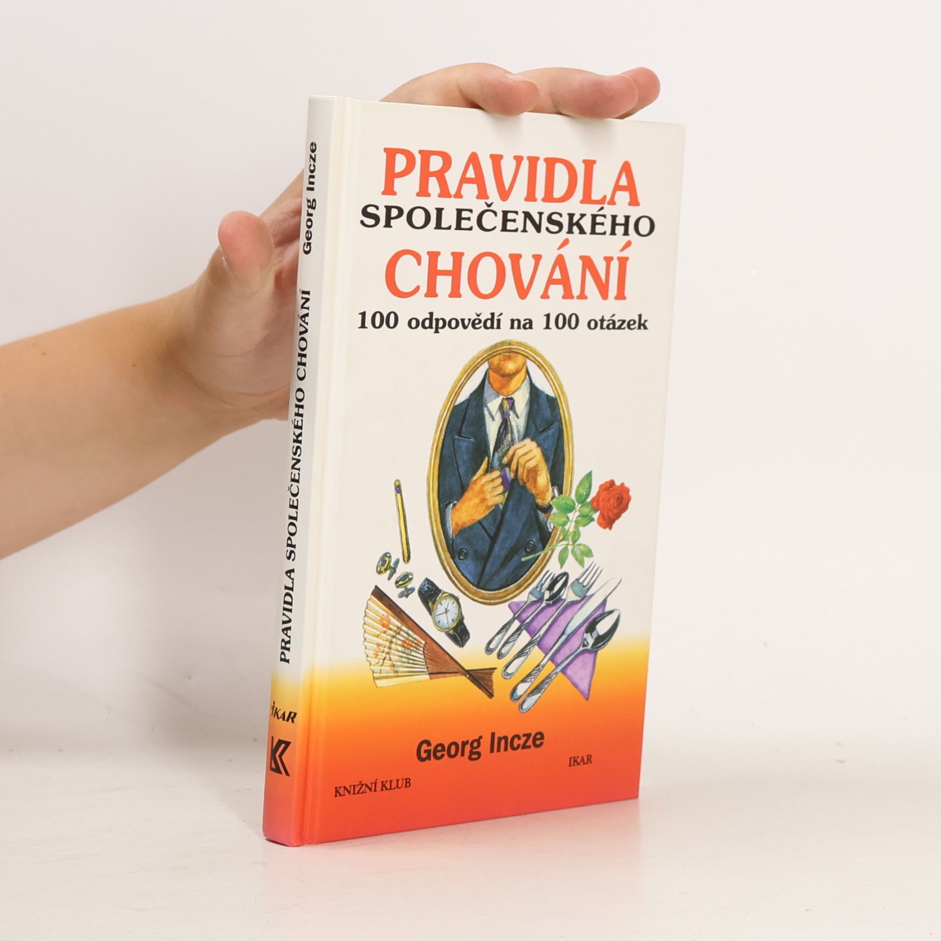 Incze Georg Pravidla společenského chování - 100 odpovědí na 100 otázek