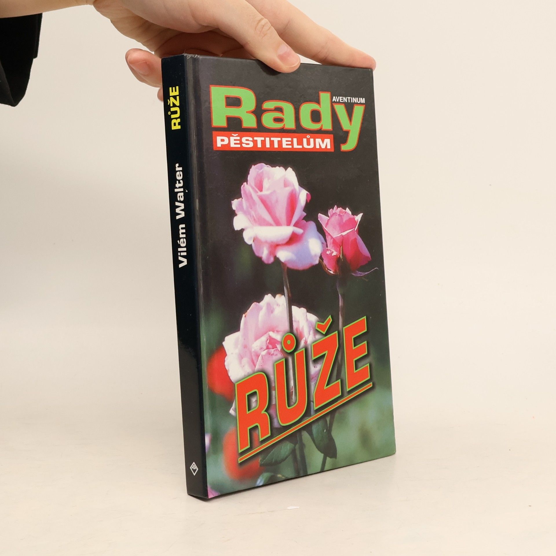 Vilém Walter Růže: rady pěstitelům