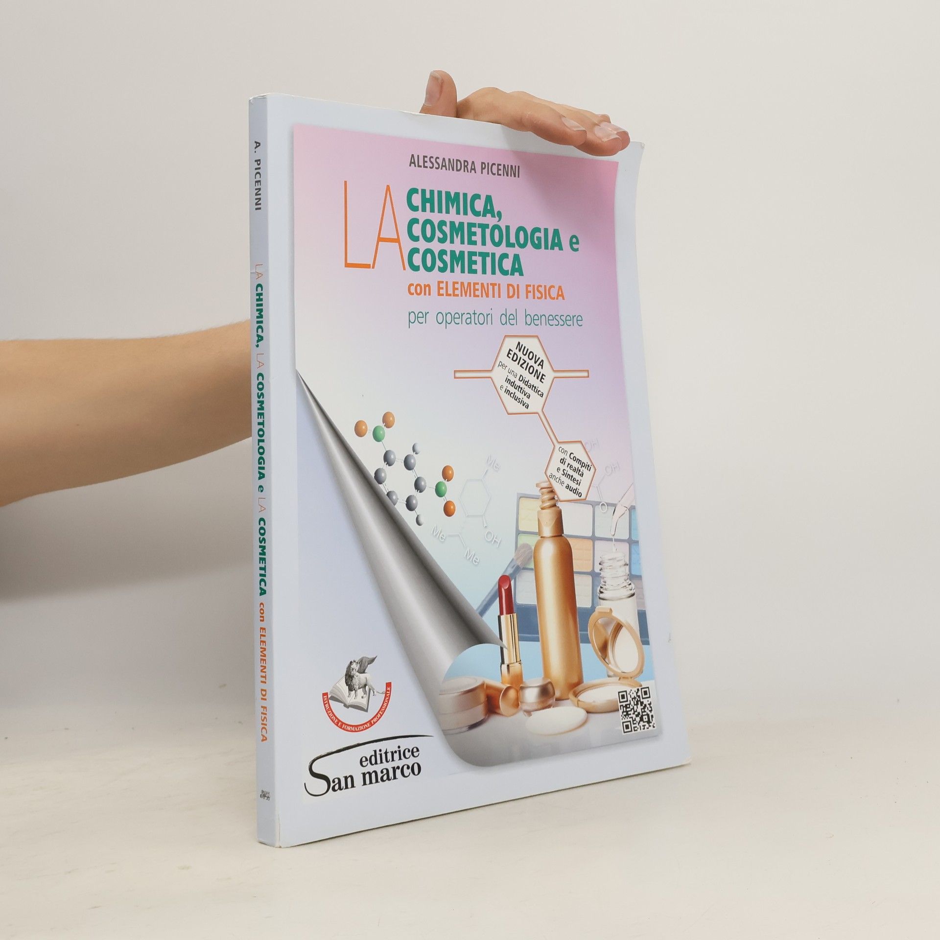 Alessandra Picenni La chimica, la cosmetologia e la cosmetica. Con elementi di fisica. Per operatori del benessere - Nuova edizione per una didattica induttiva e inclusiva con compiti di realtà e sintesi anche audio