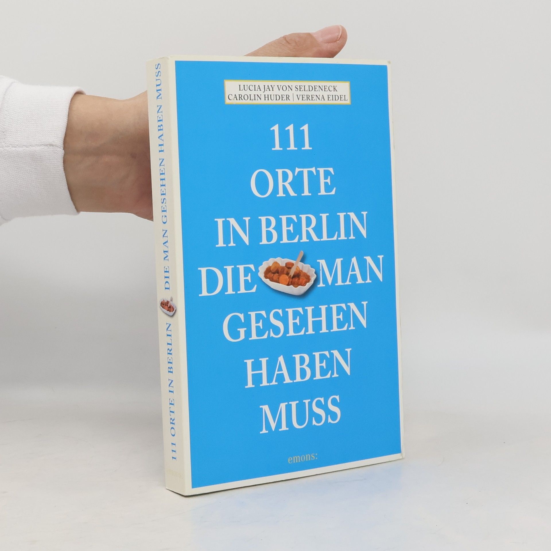 Lucia Jay Von Seldeneck 111 Orte in Berlin die man gesehen haben muss