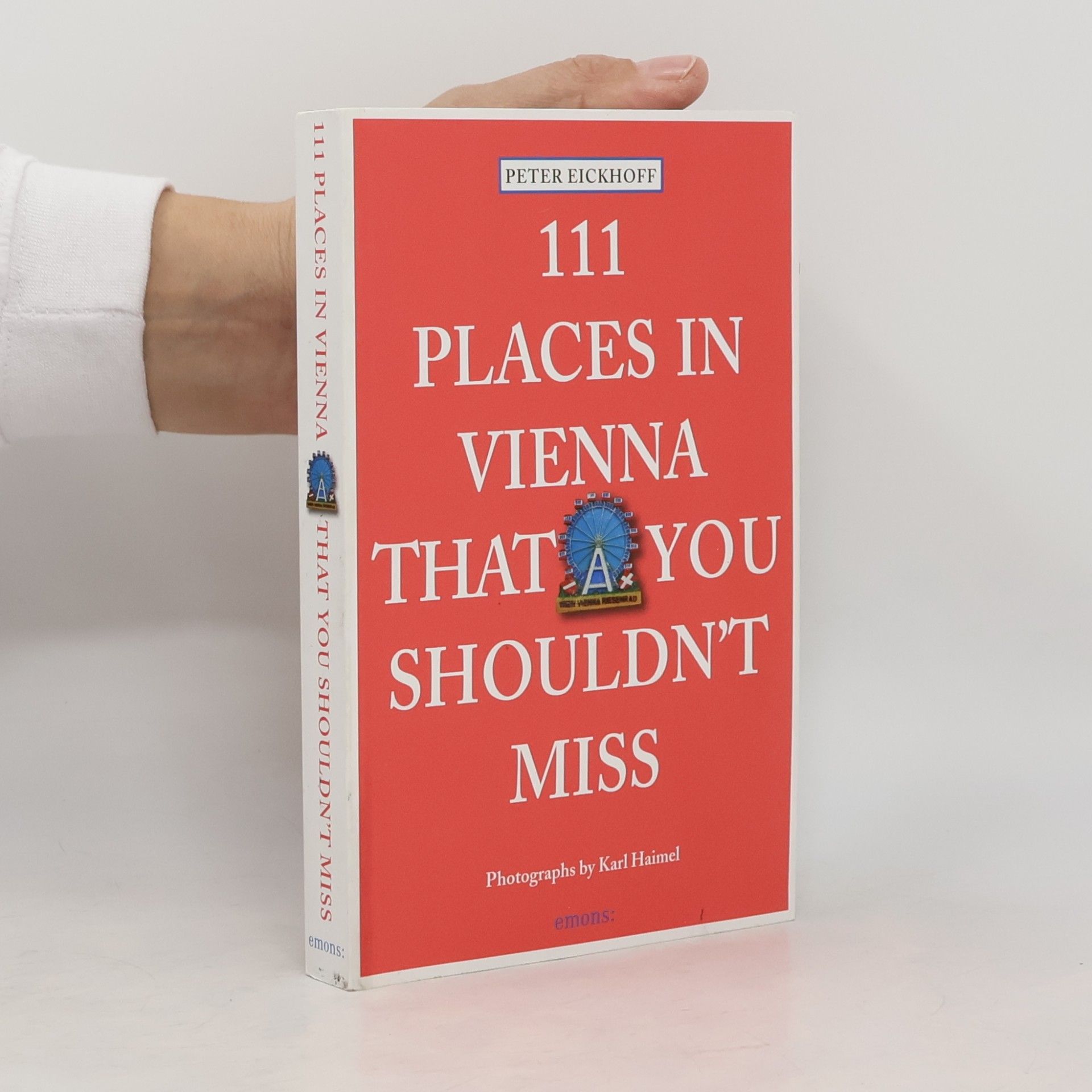 Jens-Peter Eickhoff 111 places in Vienna that you shouldn't miss