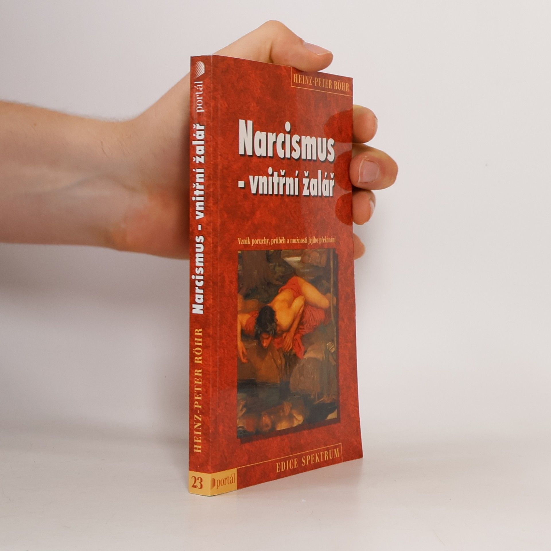 Heinz-Peter Röhr Narcismus - vnitřní žalář. Vznik poruchy, průběh a možnosti jejího překonání