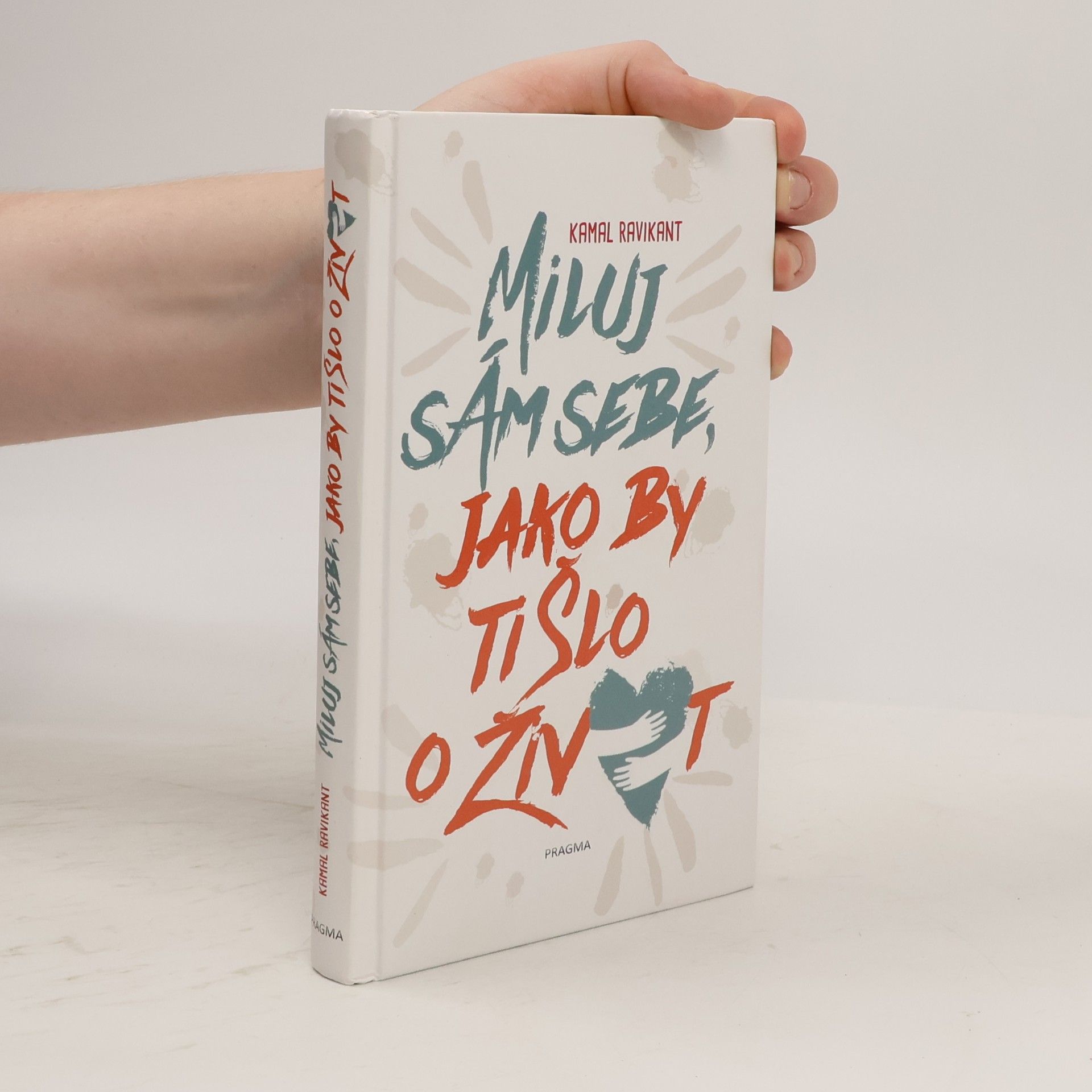 Kamal Ravikant Miluj sám sebe, jako by ti šlo o život