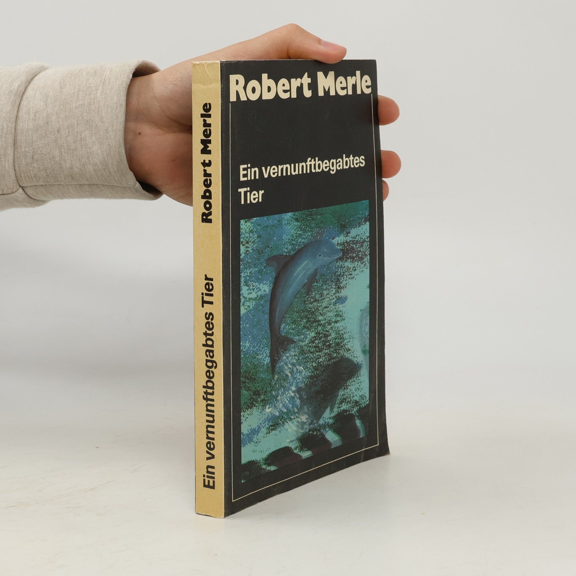 Robert Merle Ein vernunftbegabtes Tier