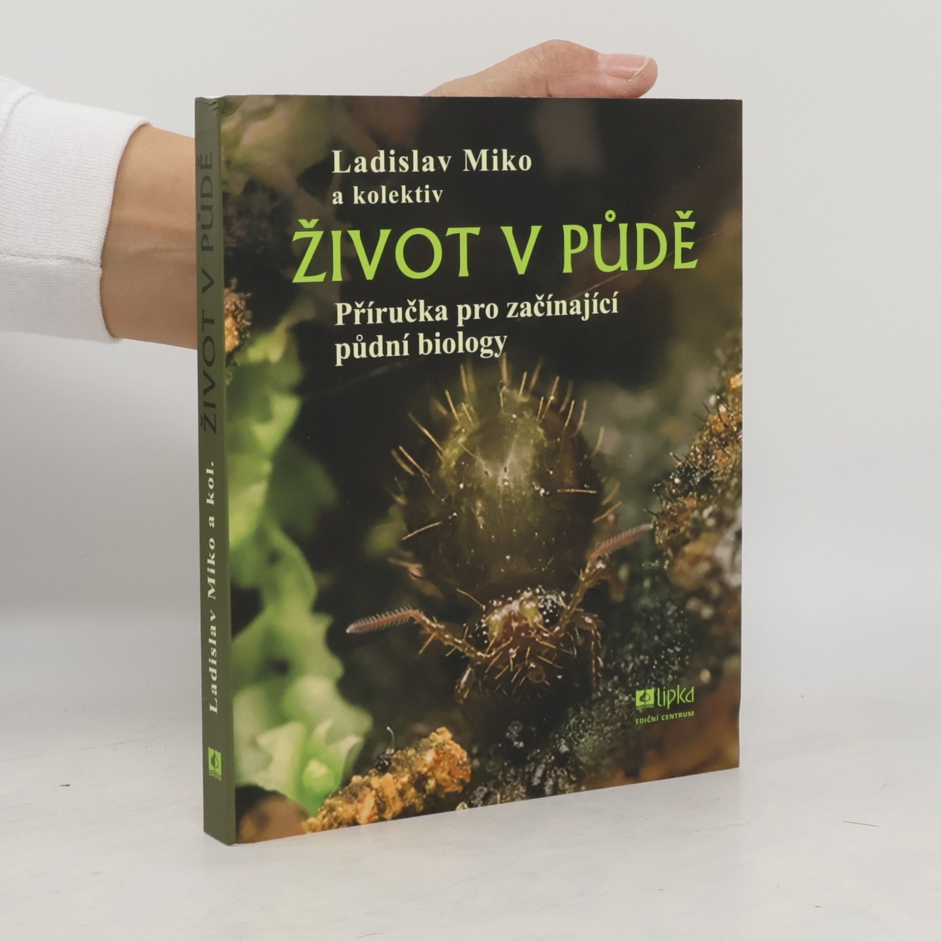 Hana Šantrůčková Život v půdě - Příručka pro začínající půdní biology