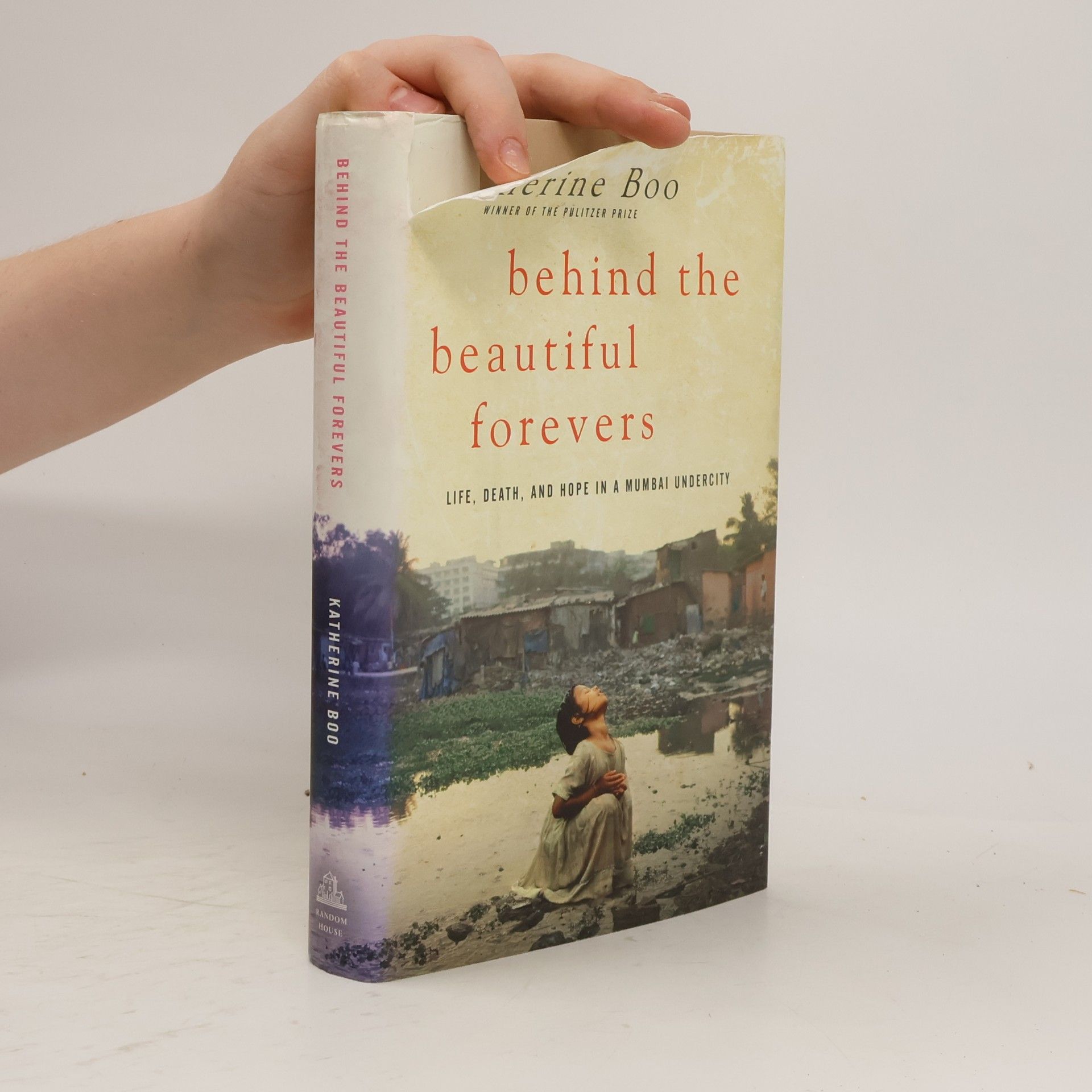Katherine Boo Behind the Beautiful Forevers: Life, Death, and Hope in a Mumbai Undercity