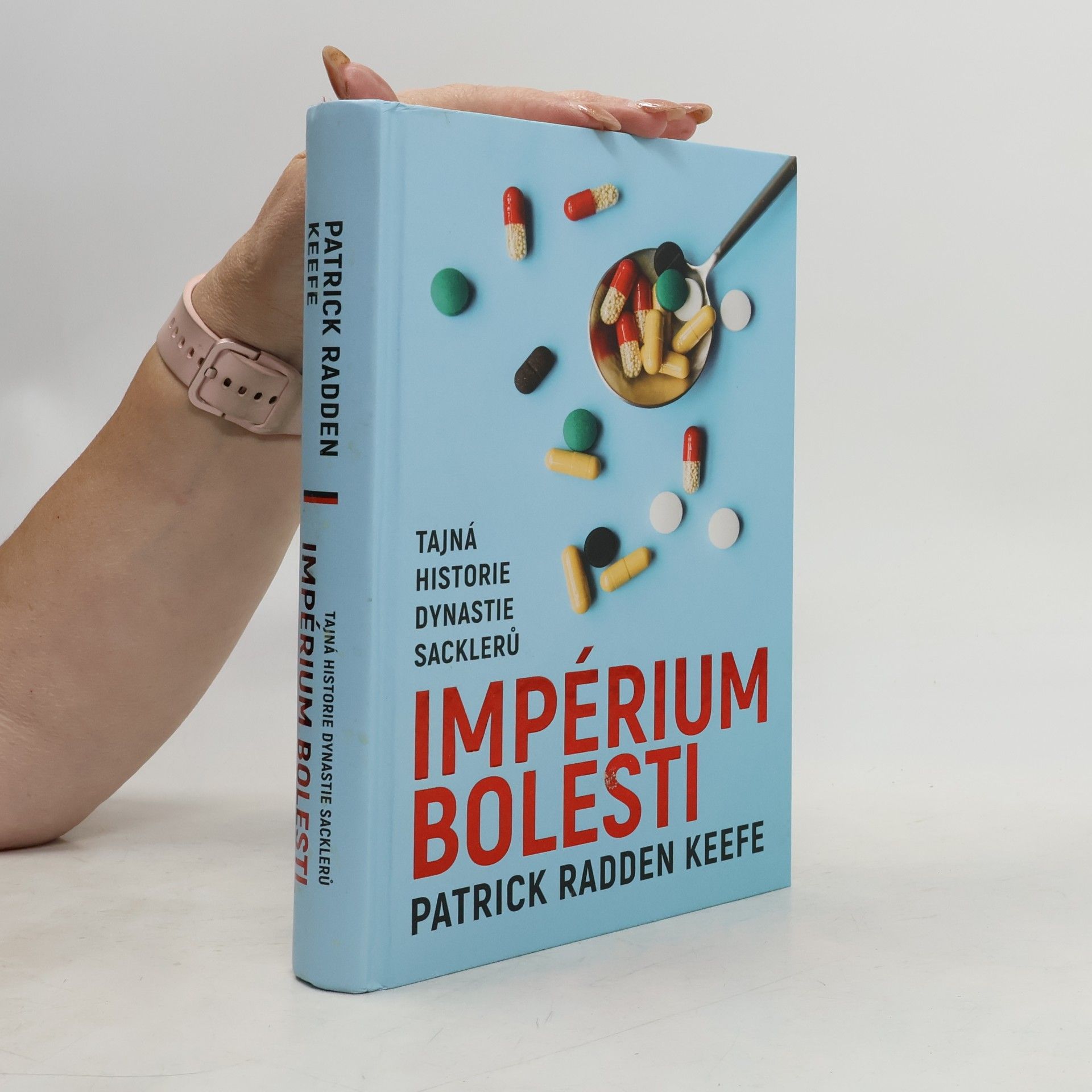 Patrick Radden Keefe Impérium bolesti : tajná historie dynastie Sacklerů