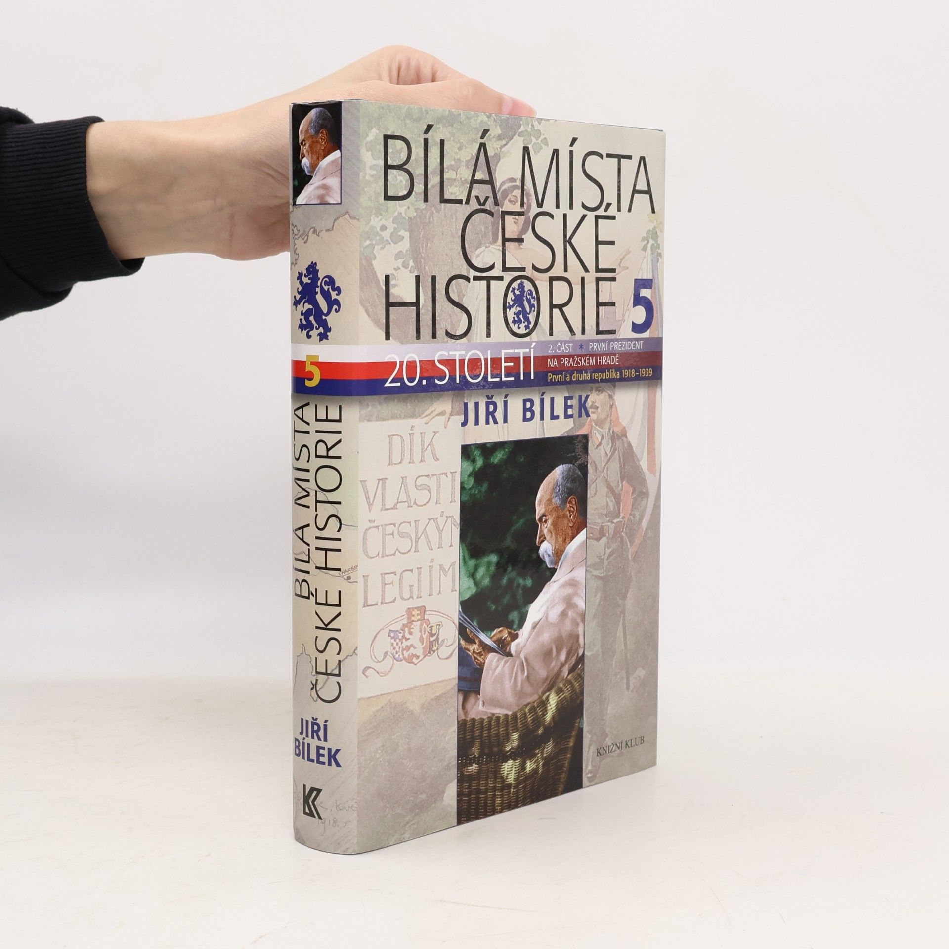 Jiří Bílek Bílá místa české historie. 5, 20. století. 2. část, První prezident na Pražském hradě, První a Druhá republika 1918-1939