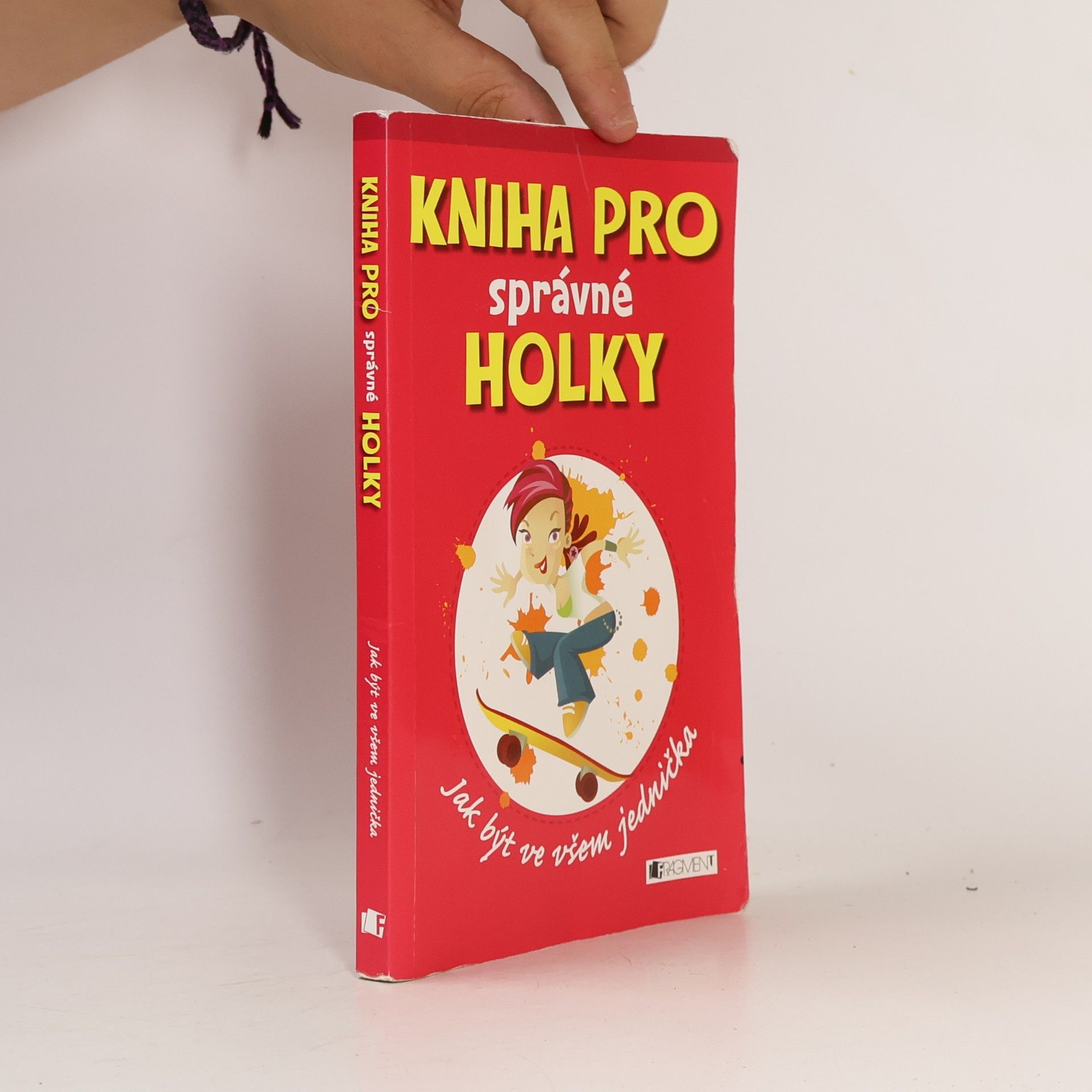 Juliana Foster Kniha pro správné holky : jak být ve všem jednička