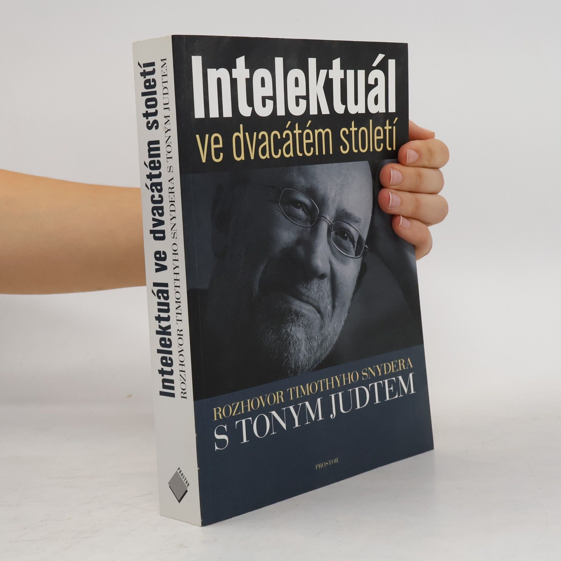 Tony Judt Intelektuál ve dvacátém století : rozhovor Timothyho Snydera s Tonym Judtem