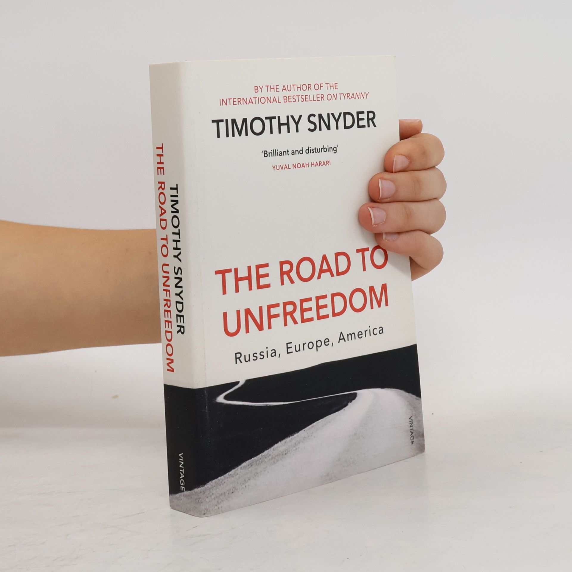 Timothy Snyder The road to unfreedom : Russia, Europe, America