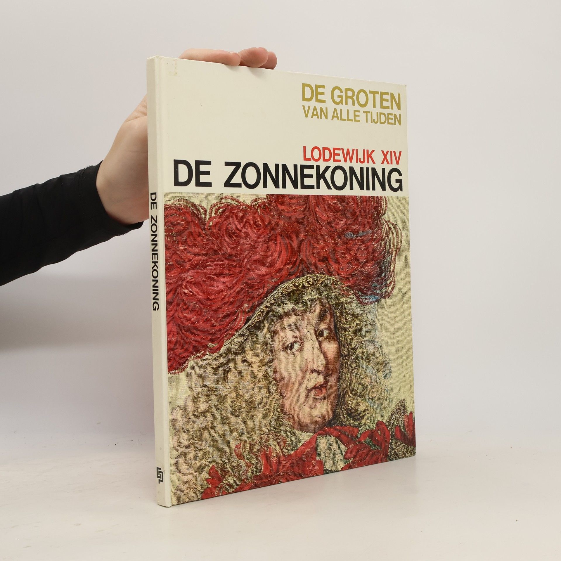 Various authors De groten van alle tijden. Lodewijk XIV. De Zonnekoning
