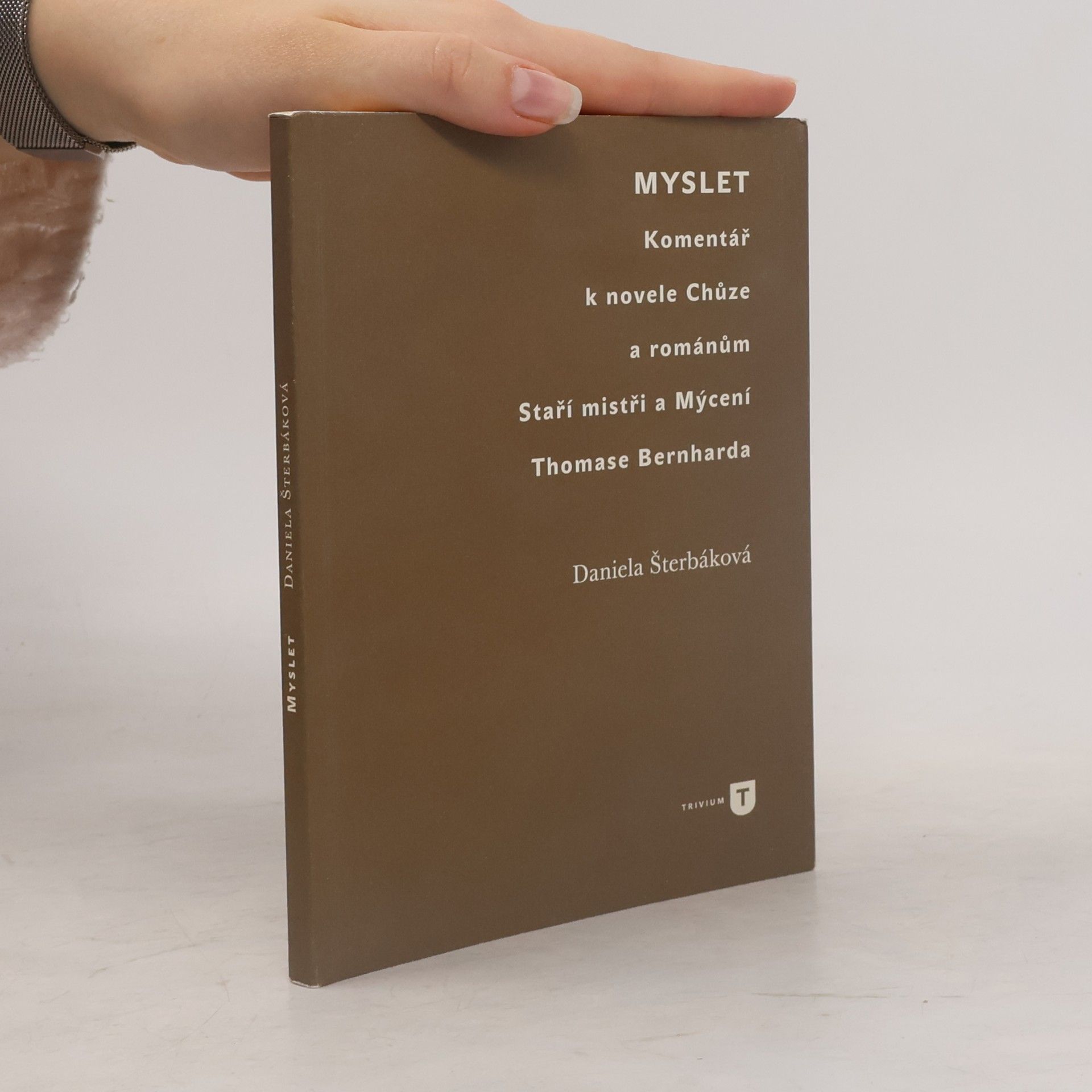 Myslet. Komentář k novele Chůze a románům Staří mistři a Mýcení Thomase Bernharda
