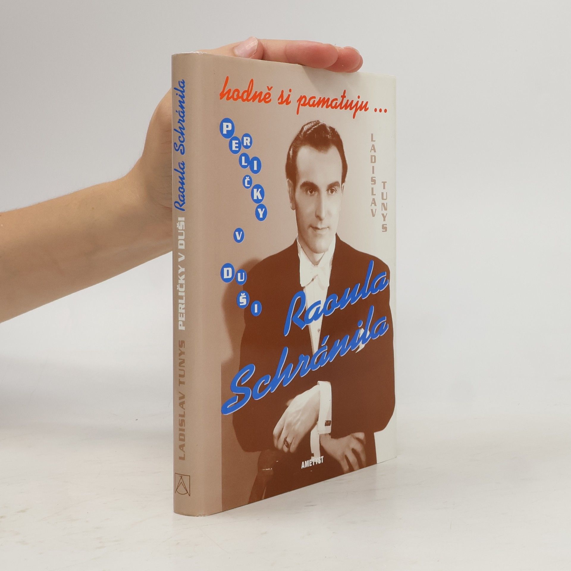 Ladislav Tunys Hodně si pamatuju... Perličky v duši Raoula Schránila