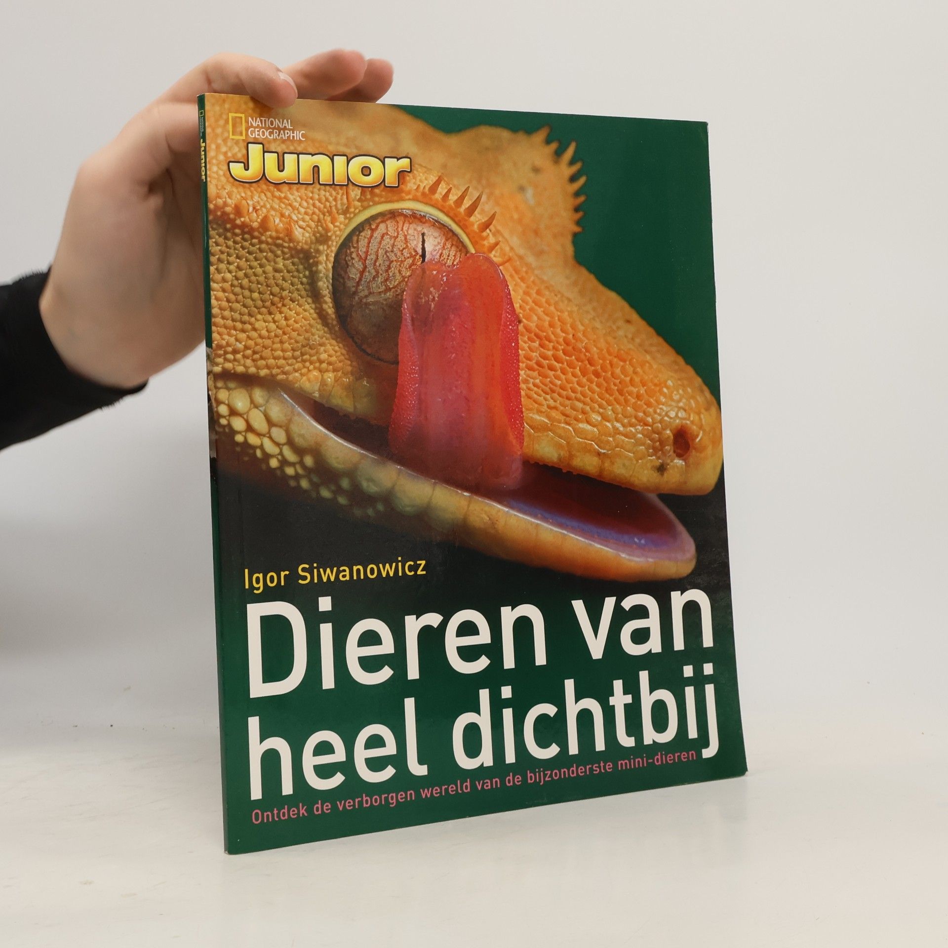 Igor Siwanowicz National Geographic Junior: Dieren van heel dichtbij