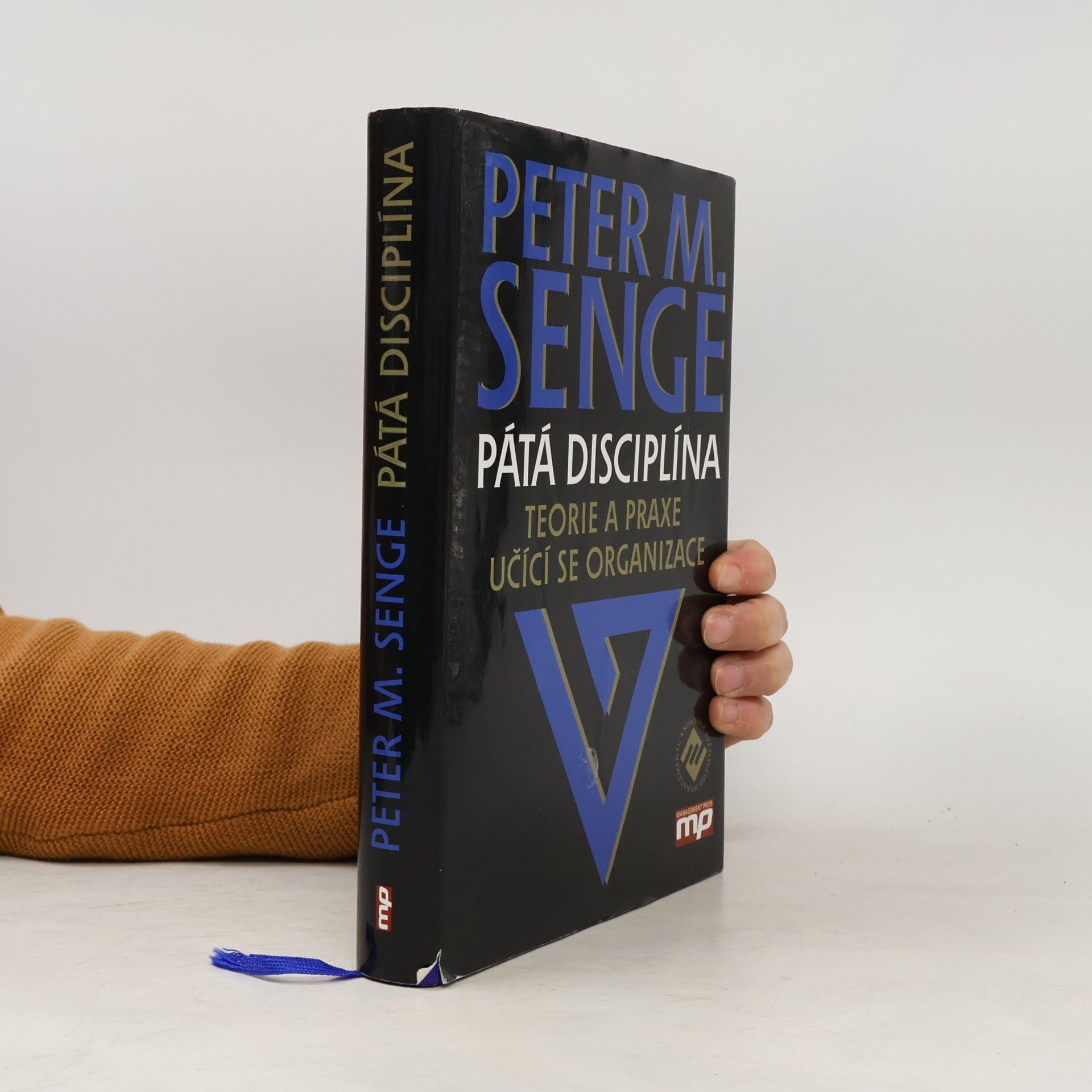 Peter M. Senge Pátá disciplína: Teorie a praxe učící se organizace