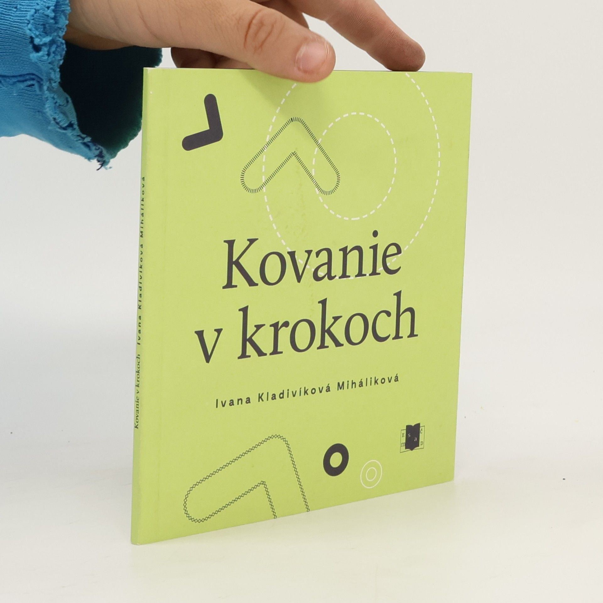 Ivana Kladivíková Miháliková Kovanie v krokoch