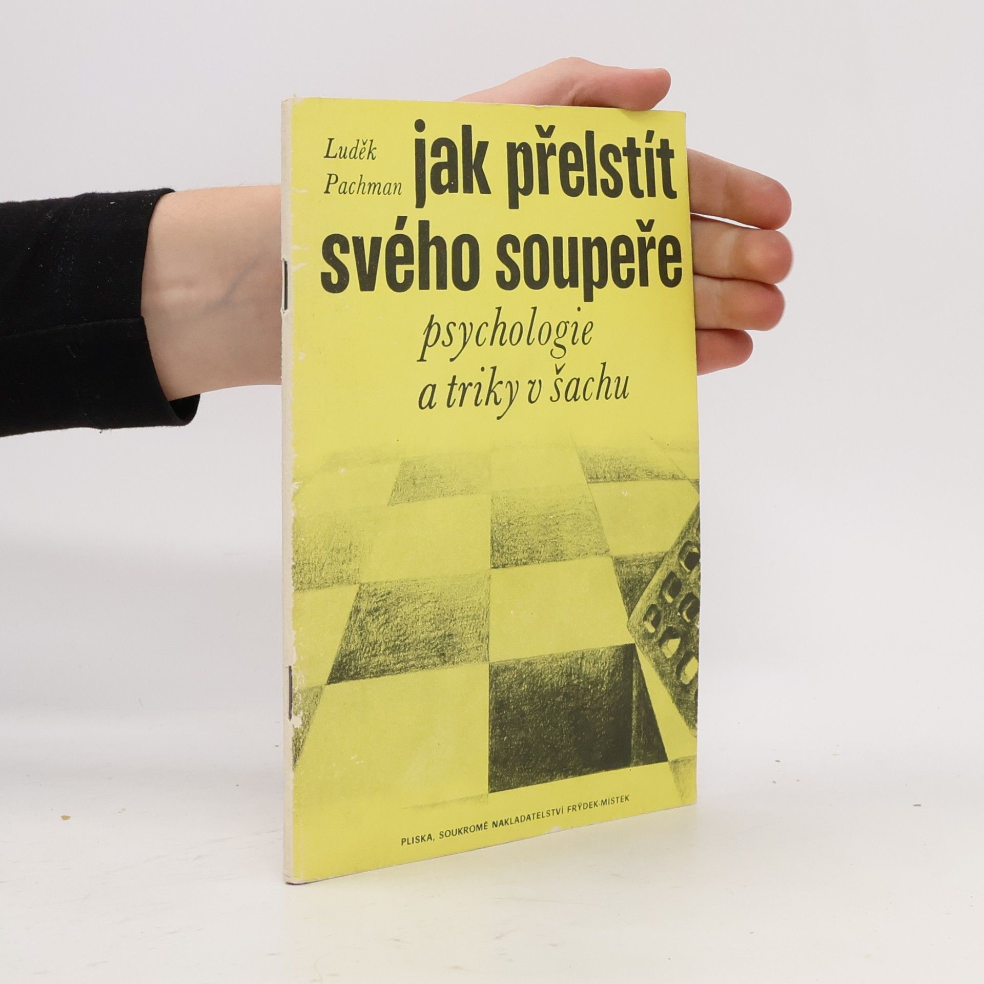 Luděk Pachman Jak přelstít svého soupeře? : psychologie a triky v šachu