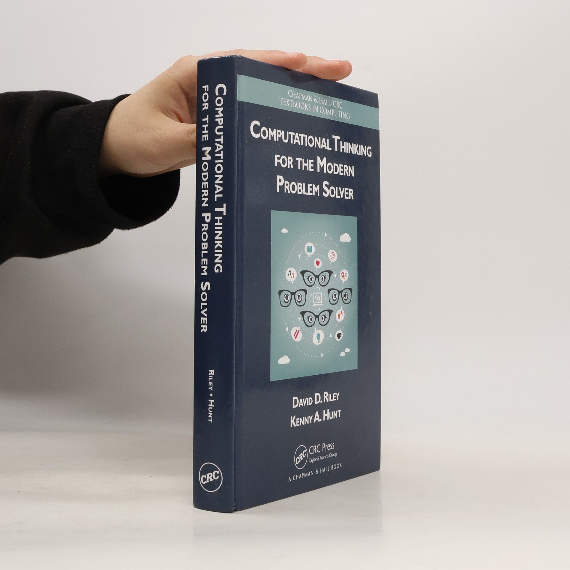 David D. Riley Chapman & Hall/CRC Textbooks in Computing: Computational Thinking for the Modern Problem Solver