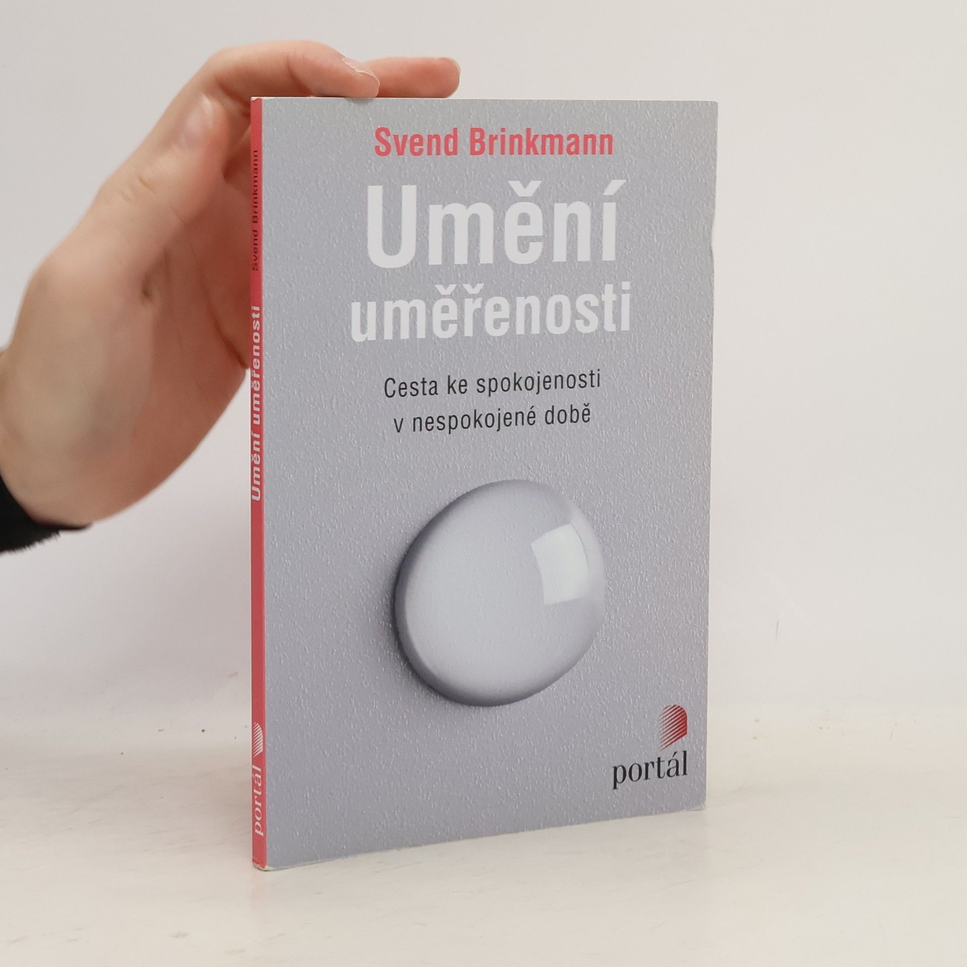 Svend Brinkmann Umění uměřenosti : cesta ke spokojenosti v nespokojené době