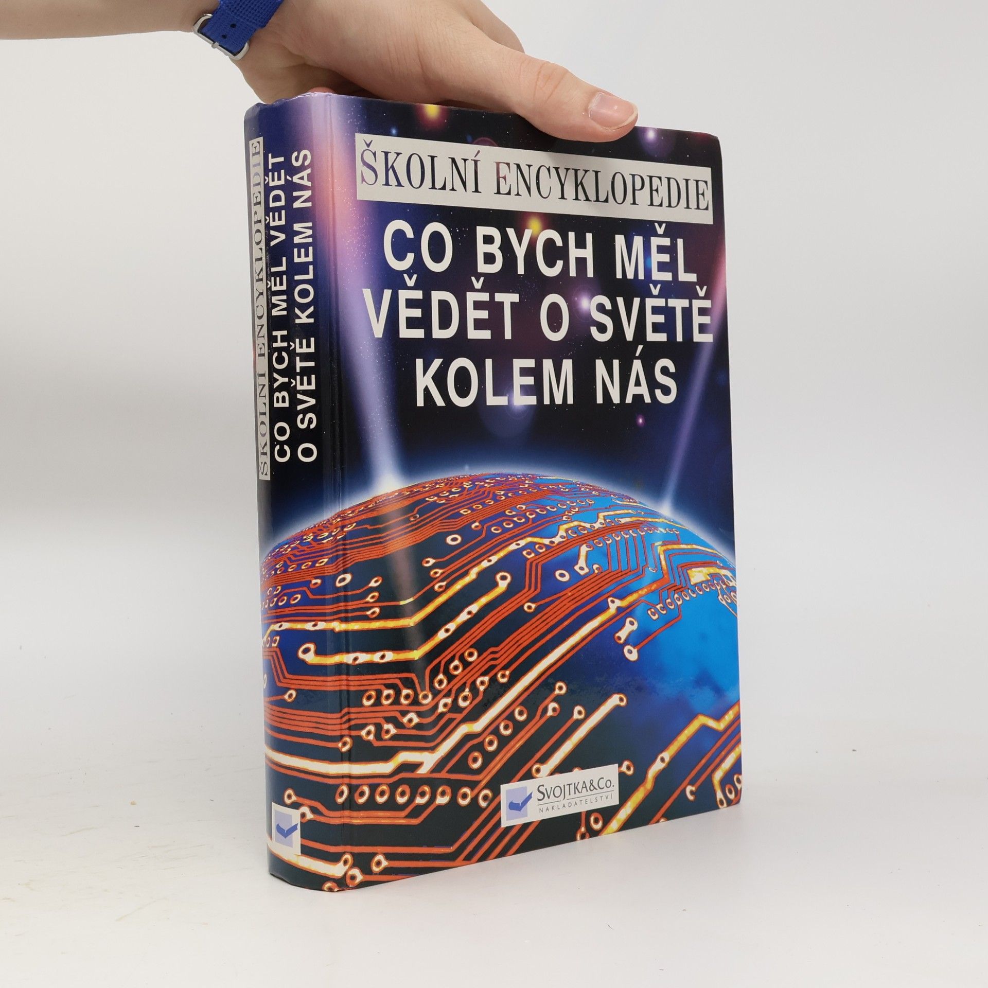 Various authors Co bych měl vědět o světě kolem nás. Školní encyklopedie