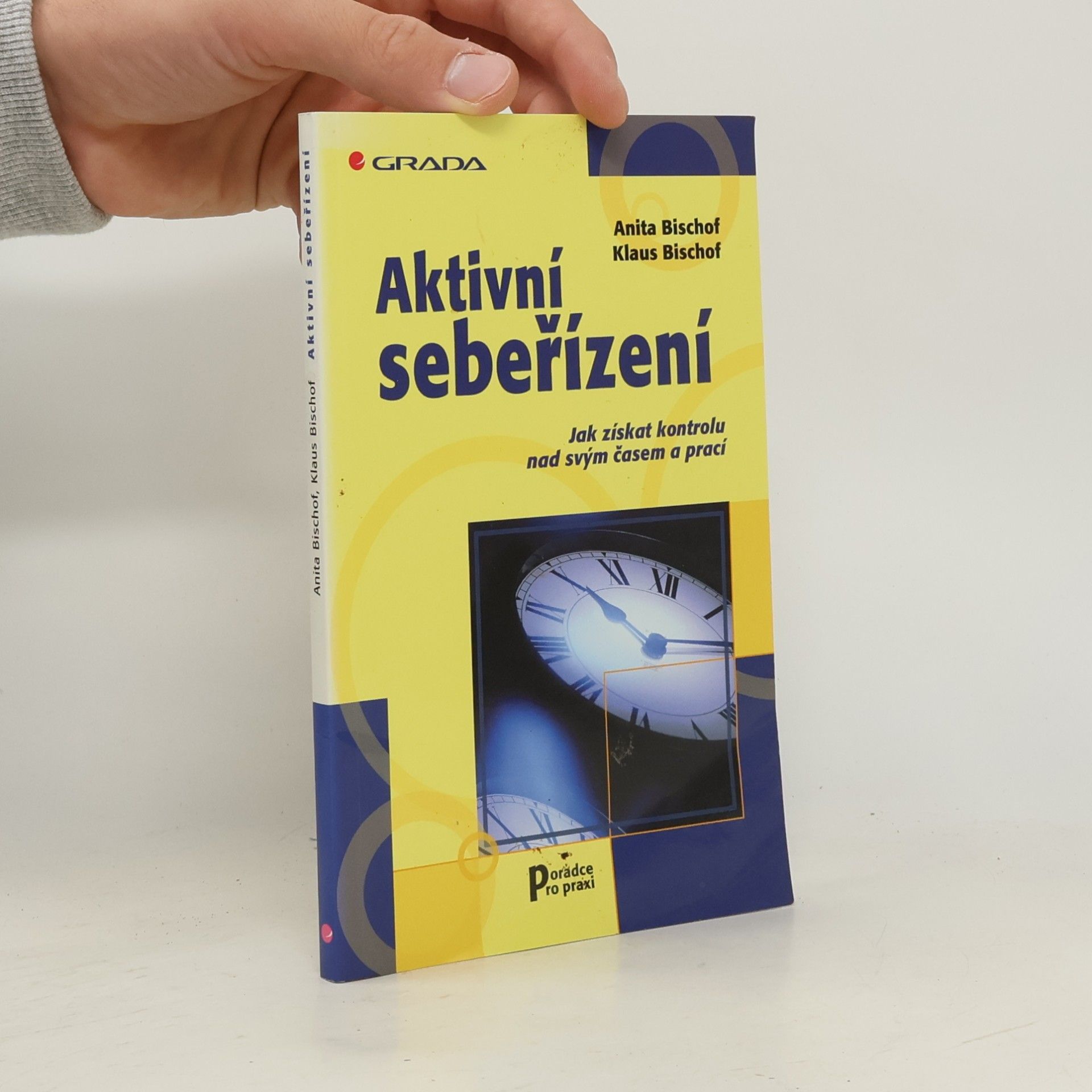 Klaus Bischof Aktivní sebeřízení. Jak získat kontrolu nad svým časem a prací