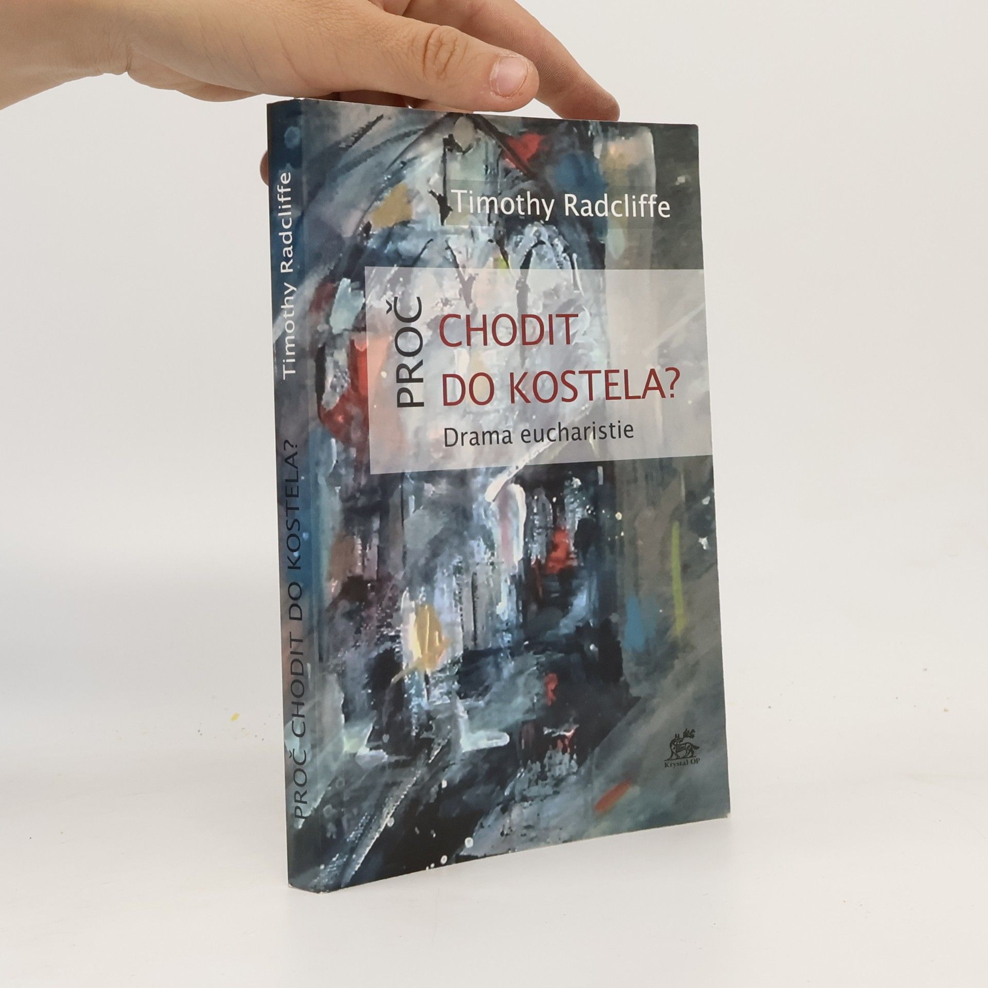 Timothy Radcliffe Proč chodit do kostela?